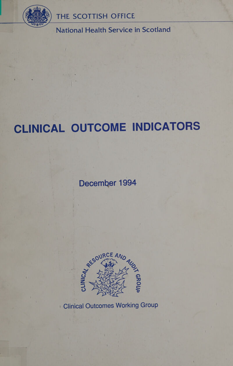     THE SCOTTISH OFFICE k National Health Service in Scotland CLINICAL OUTCOME INDICATORS 