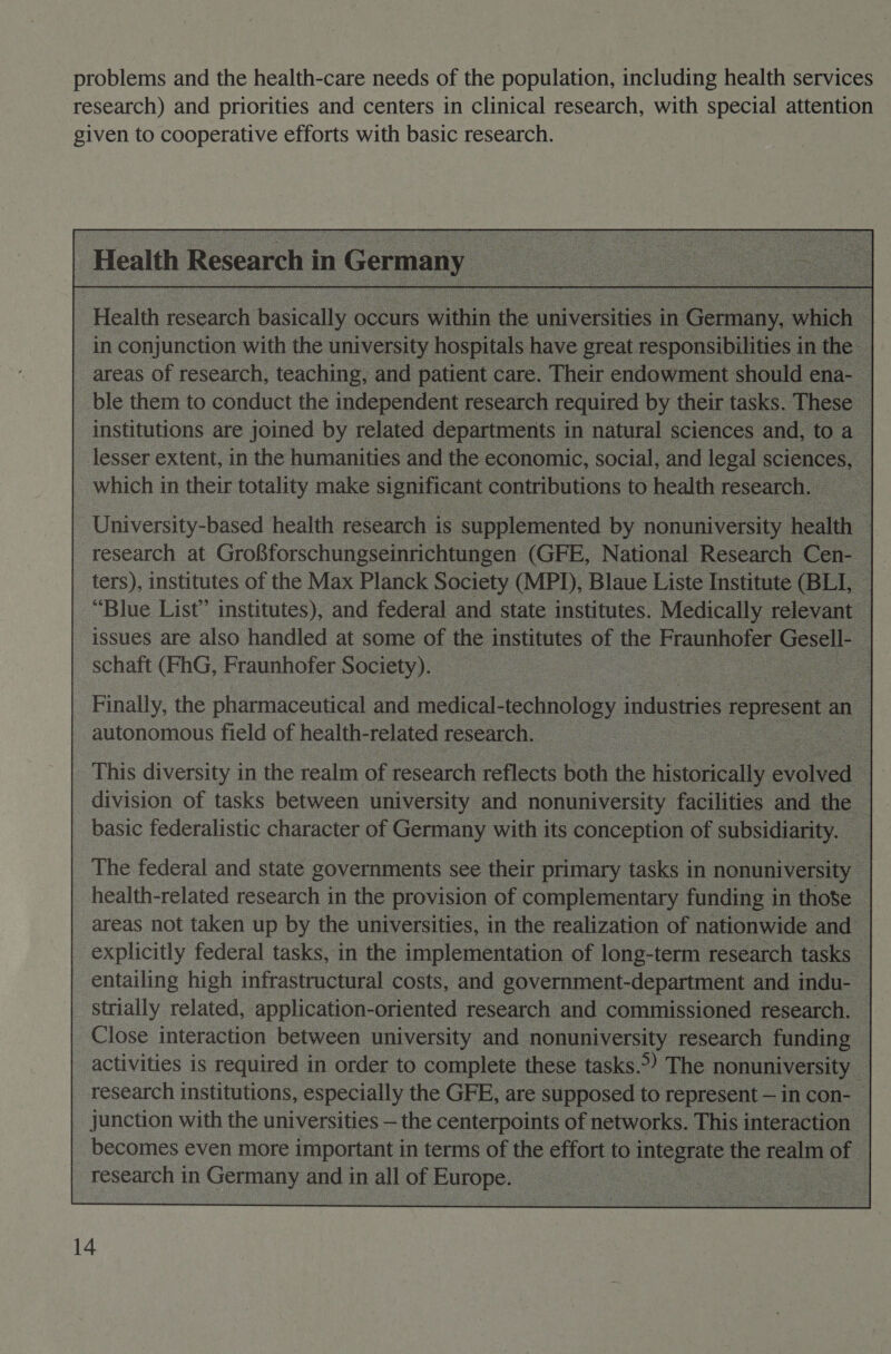 problems and the health-care needs of the population, including health services research) and priorities and centers in clinical research, with special attention given to cooperative efforts with basic research.  research in Germ