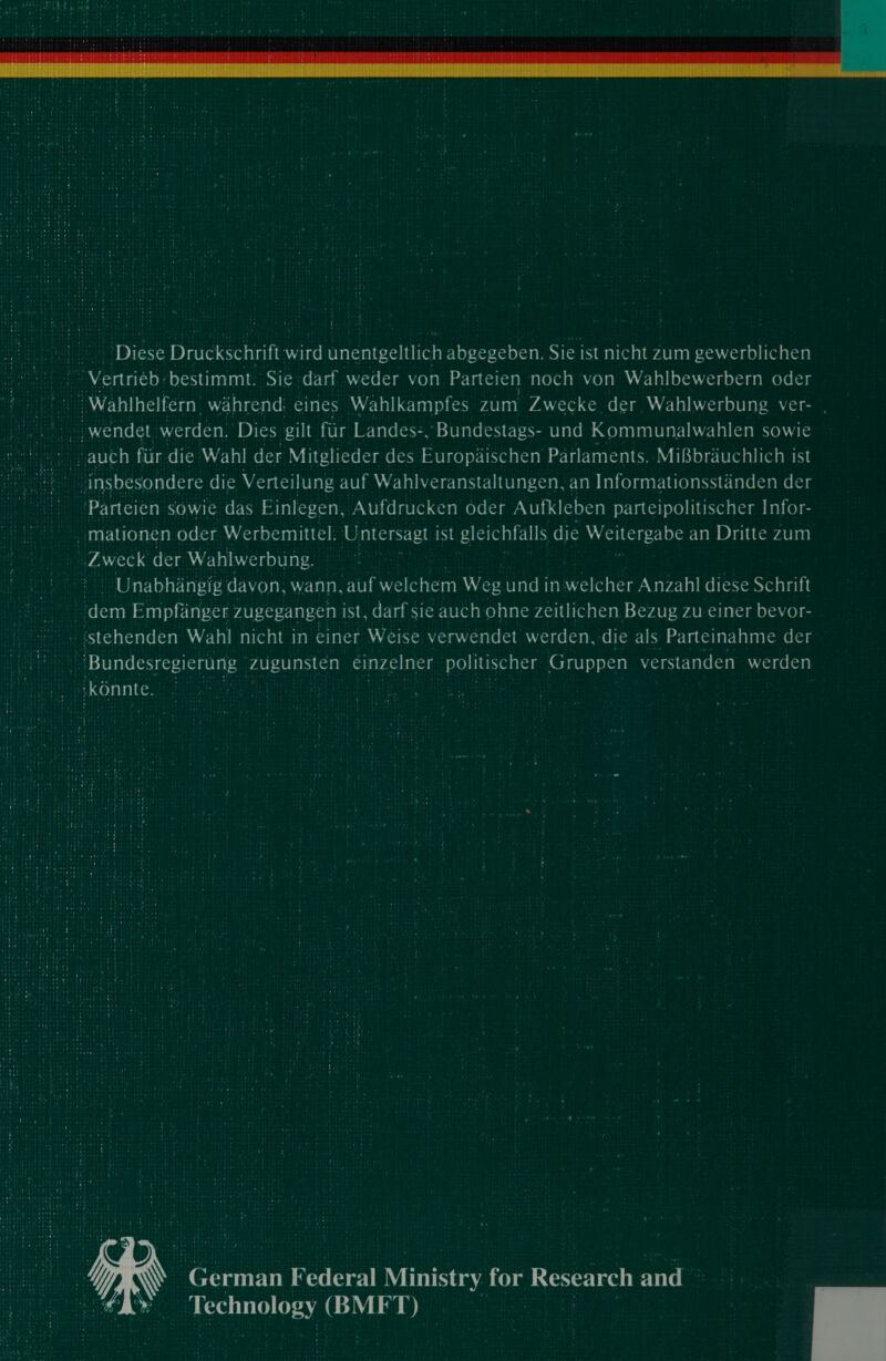  ‘Diese Druckschrift: wird unentgeltlich abgegeben. Sie ist nicht zum gewerblichen Unabhiingig davon, wann, ‘auf welchem Weg und in: sbelcher Anzahl diese Schrift ! pd Tt  Bemnan Federal Ministry for bE sales and femelle (BMFT) 