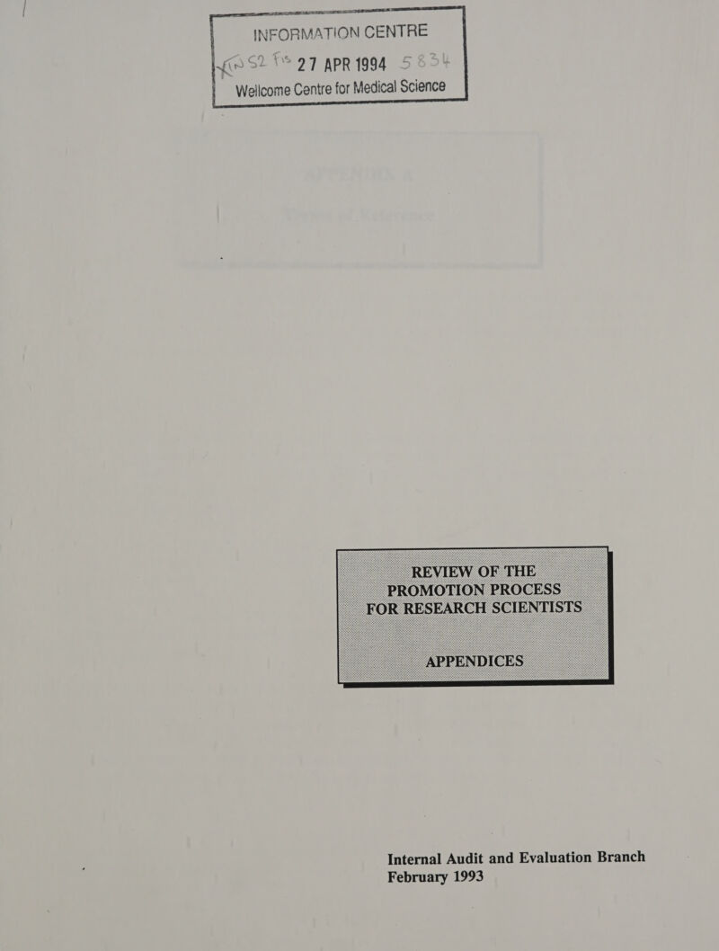 Se ES INFORMATION CENTRE s(n $2 27 APR 1994 Wellcome Centre for Medical Science      Internal Audit and Evaluation Branch February 1993