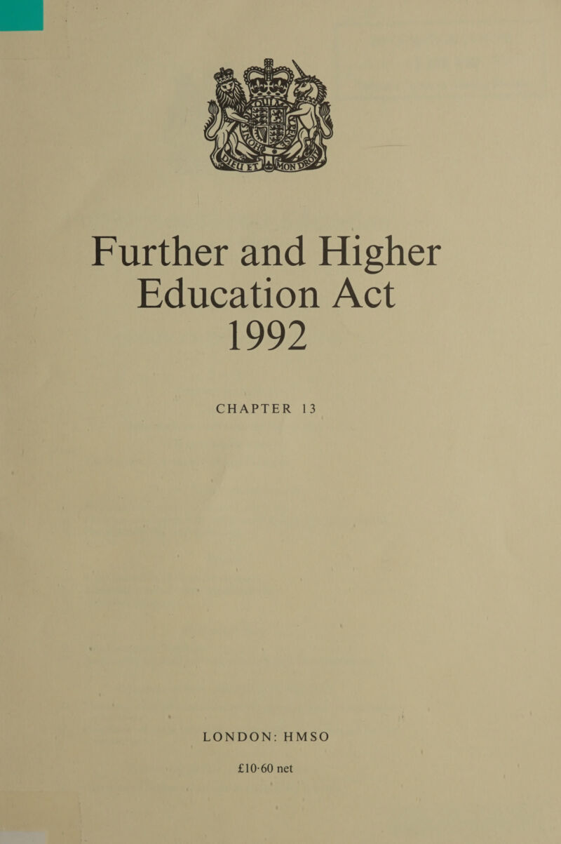   Further and Higher Education Act £992 CHAPTER 13 LONDON: HMSO £10-60 net