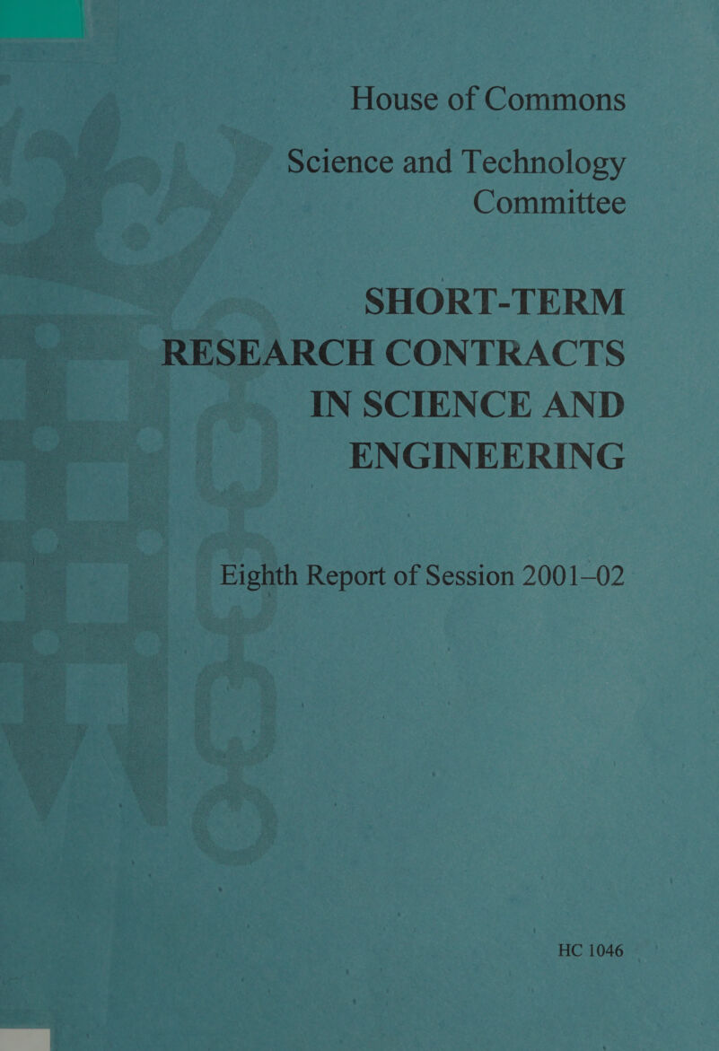 Science and Technology Committee SHORT-TERM RESEARCH CONTRACTS IN SCIENCE AND ENGINEERING Eighth Report of Session 2001-02 HC 1046