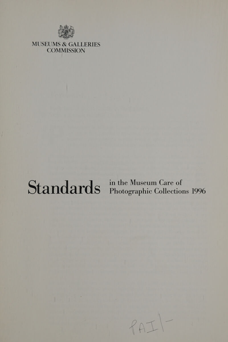  OY Xara es (U OOM Gs Ag. “af , EZ MUSEUMS &amp; GALLERIES COMMISSION  S d d in the Museum Care of tan Al S Photographic Collections 1996