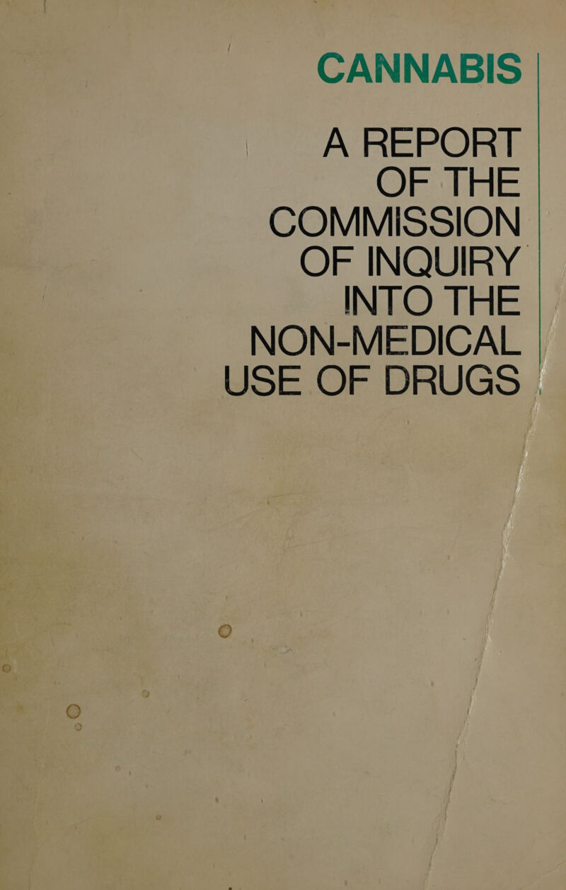 CANNABIS A REPORT OF THE COMMISSION OF INQUIRY INTO THE NON-MEDICAL