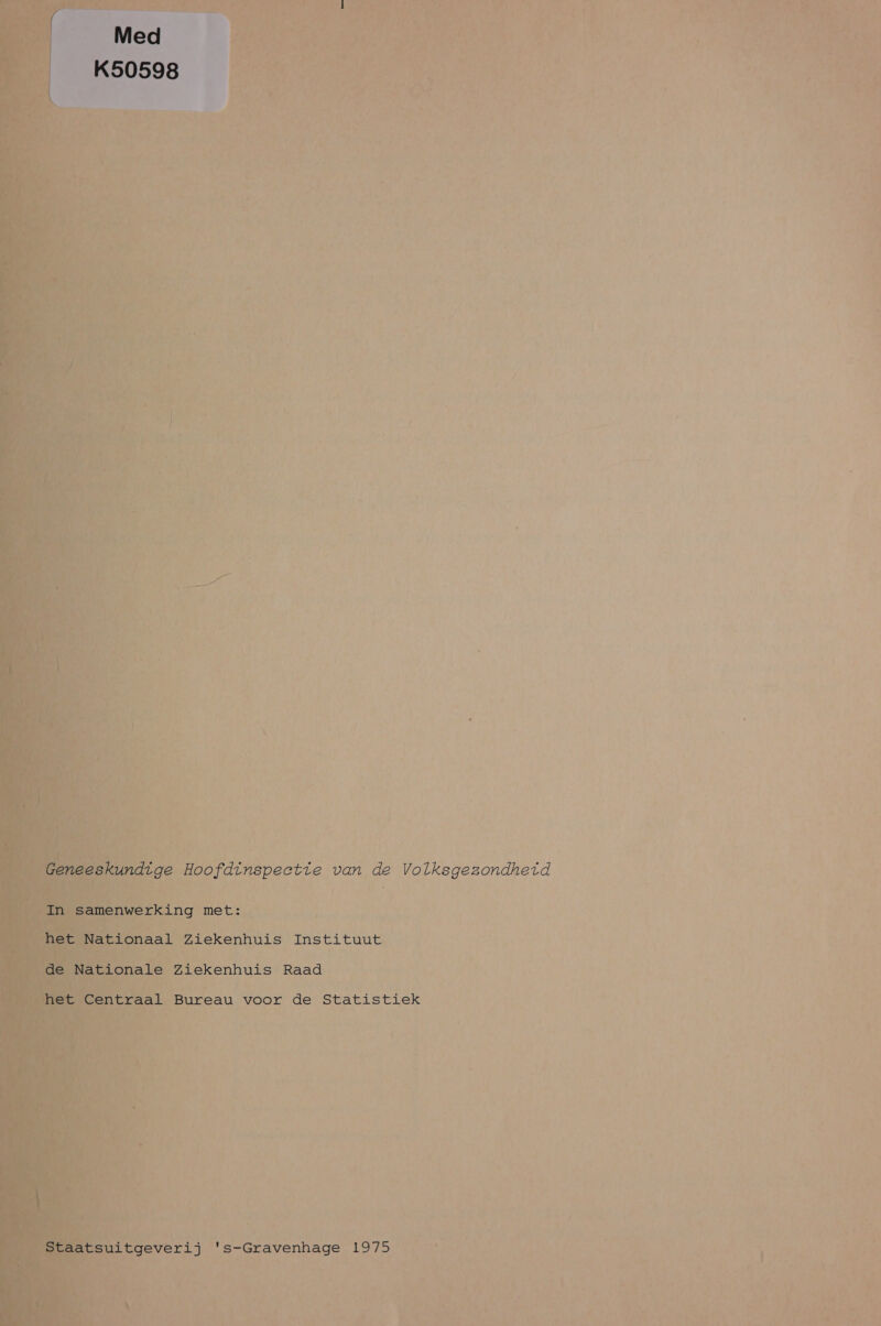 Med K50598 Geneeskundige Hoofdinspeetie van de Volksgezondheid In samenwerking met: het Nationaal Ziekenhuis Instituut de Nationale Ziekenhuis Raad het Centraal Bureau voor de Statistiek Staatsuitgeverij 's-Gravenhage 1975