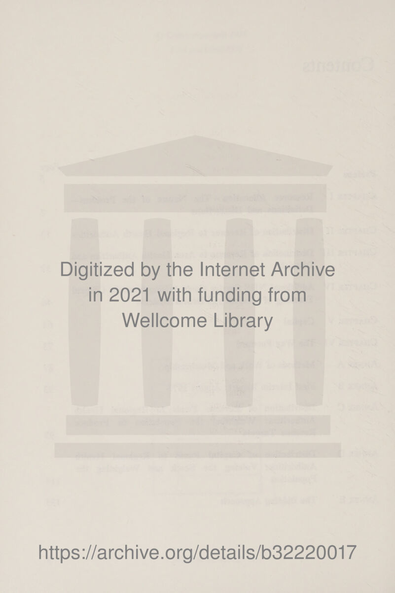 Digitized by the Internet Archive in 2021 with funding from Wellcome Library https://archive.org/details/b32220017