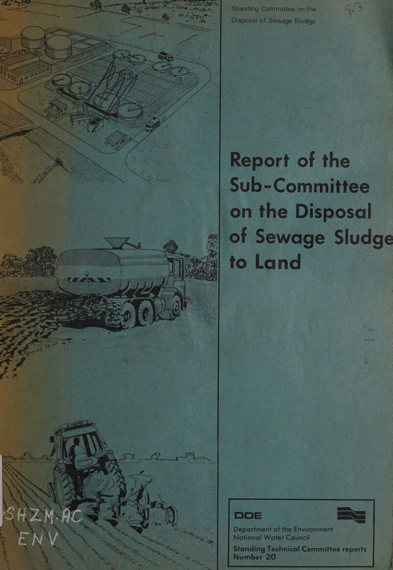   ee I ss ee eb Oe see Die an? “2 SA Oates cr ee, é Np oo: Ph sirens - 3 Say FU ;  fie. eee Disposal of Sewage Sludge  Standing Committee on the ‘ae Report of the &lt;a Sub-Committee Pe, _on the Disposal &lt;x, » 2 Of Sewage Sludge (esas! to Land all UE Ea, R = aa SS “te iy $7 Ay) 7 ) j Ck NE RAE Sk SSSSSSSSSSN SS gece Sa S: SS | aed &lt;&lt; VY AS VY vASE ® National Water Council Standing Technical Committee reports Number 20 . 