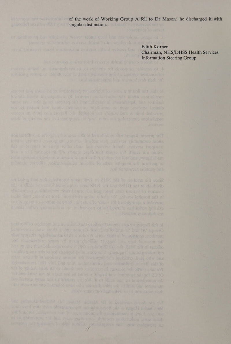 of the work of Working Group A fell to Dr Mason; he discharged it with singular distinction. Edith Korner Chairman, NHS/DHSS Health Services Information Steering Group
