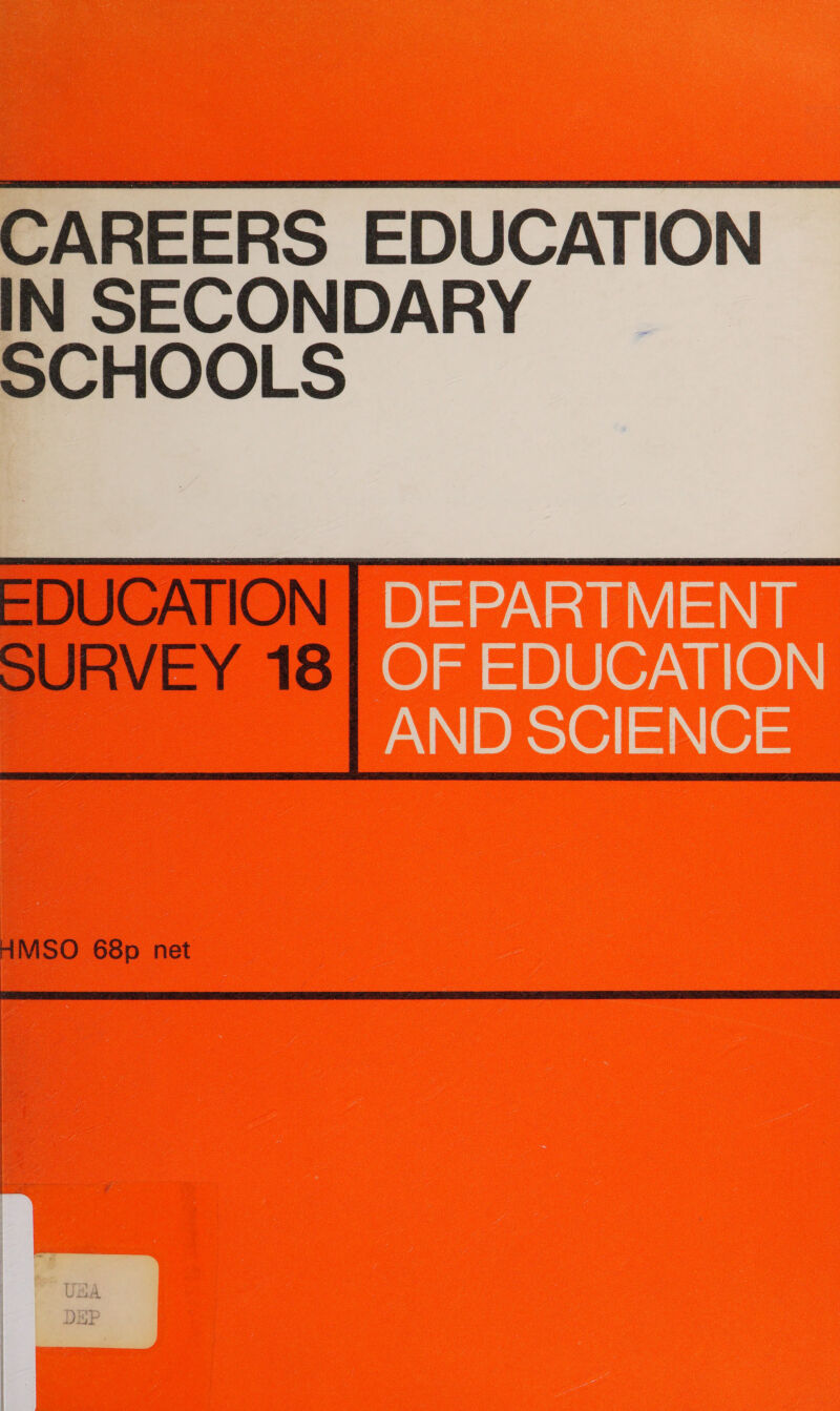 CAREERS EDUCATION INSECONDARY | SCHOOLS EDUCATION SURVEY 18 HMSO 68p net