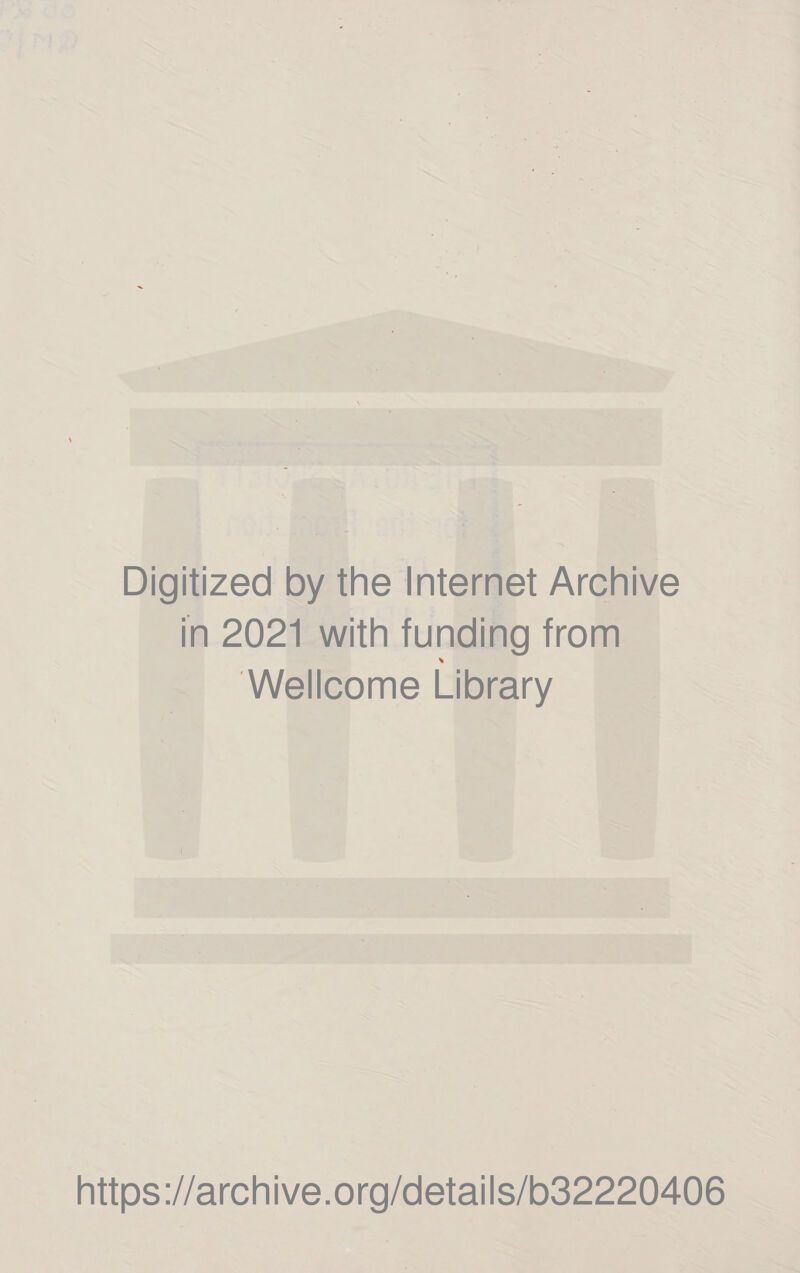 Digitized by the Internet Archive in 2021 with funding from Wellcome Library https://archive.org/details/o32220406