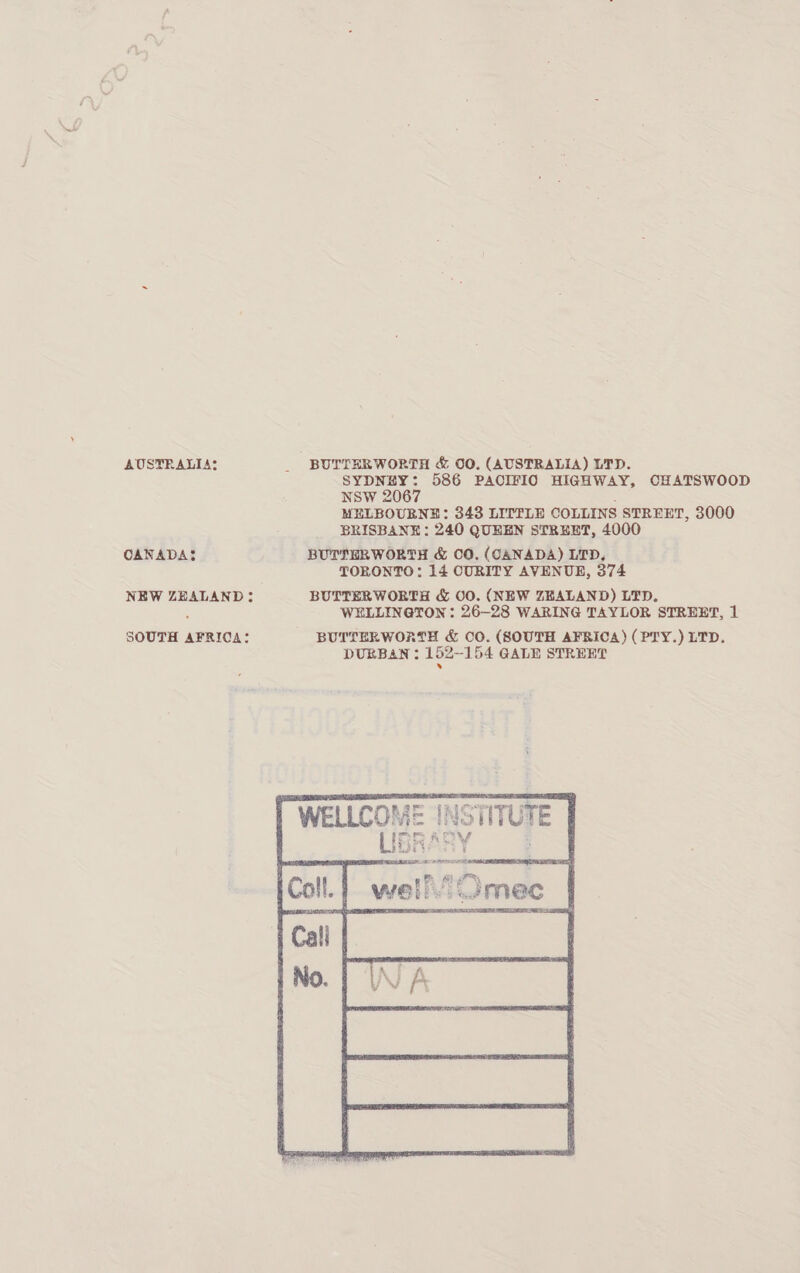 TRALIA: CANADA’ NEW ZEALAND : SOUTH AFRICA:  BUTTERWORTH &amp; 00. (AUSTRALIA) LTD. SYDNEY: 586 PACIFIO HIGHWAY, CHATSWOOD NSW 2067 MELBOURNE: 343 LITTLE COLLINS STREET, 3000 BRISBANH : 240 QUEEN STREET, 4000 BUTLHRWORTH &amp; CO. (CANADA) LTD, TORONTO: 14 CURITY AVENUE, 374 BUTTERWORTH &amp; OO. (NEW ZEALAND) LED, WELLINGTON : 26-28 WARING TAYLOR STREET, 1 BUTTERWORTH &amp; CO. (SOUTH AFRICA) (PTY.) LTD. DURBAN : 152-154 GALE STREET »