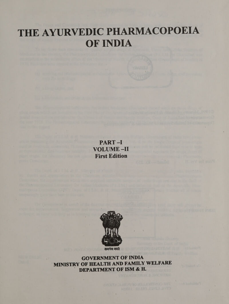 OF INDIA PART -I VOLUME -II First Edition  GOVERNMENT OF INDIA MINISTRY OF HEALTH AND FAMILY WELFARE DEPARTMENT OF ISM &amp; H.