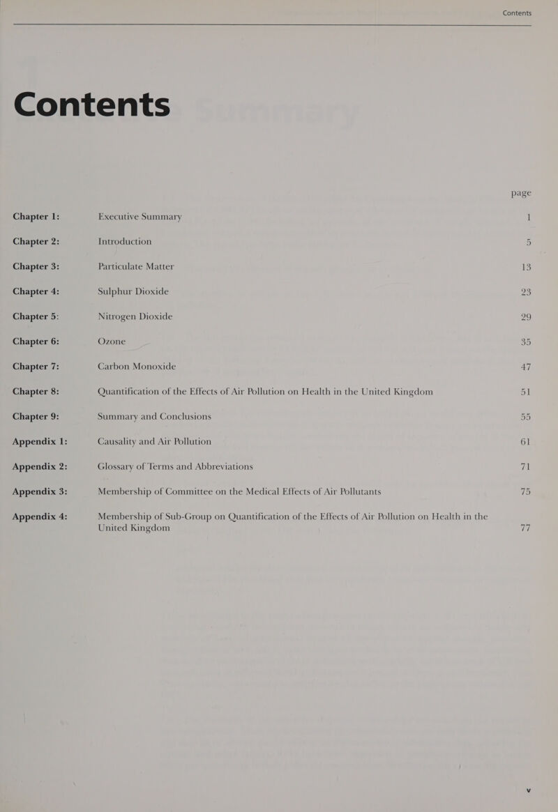 Contents Contents page Chapter 1: Executive Summary l Chapter 2: Introduction 2 Chapter 3: Particulate Matter 13 Chapter 4: Sulphur Dioxide Zo Chapter 5: Nitrogen Dioxide 2g Chapter 6: Ozone 39 Chapter 7: Carbon Monoxide 4] Chapter 8: Quantification of the Effects of Air Pollution on Health in the United Kingdom Dt Chapter 9: Summary and Conclusions ai Appendix I: Causality and Air Pollution 61 Appendix 2: Glossary of Terms and Abbreviations Zi Appendix 3: Membership of Committee on the Medical Effects of Air Pollutants 75 Appendix 4: Membership of Sub-Group on Quantification of the Effects of Air Pollution on Health in the United Kingdom Ve