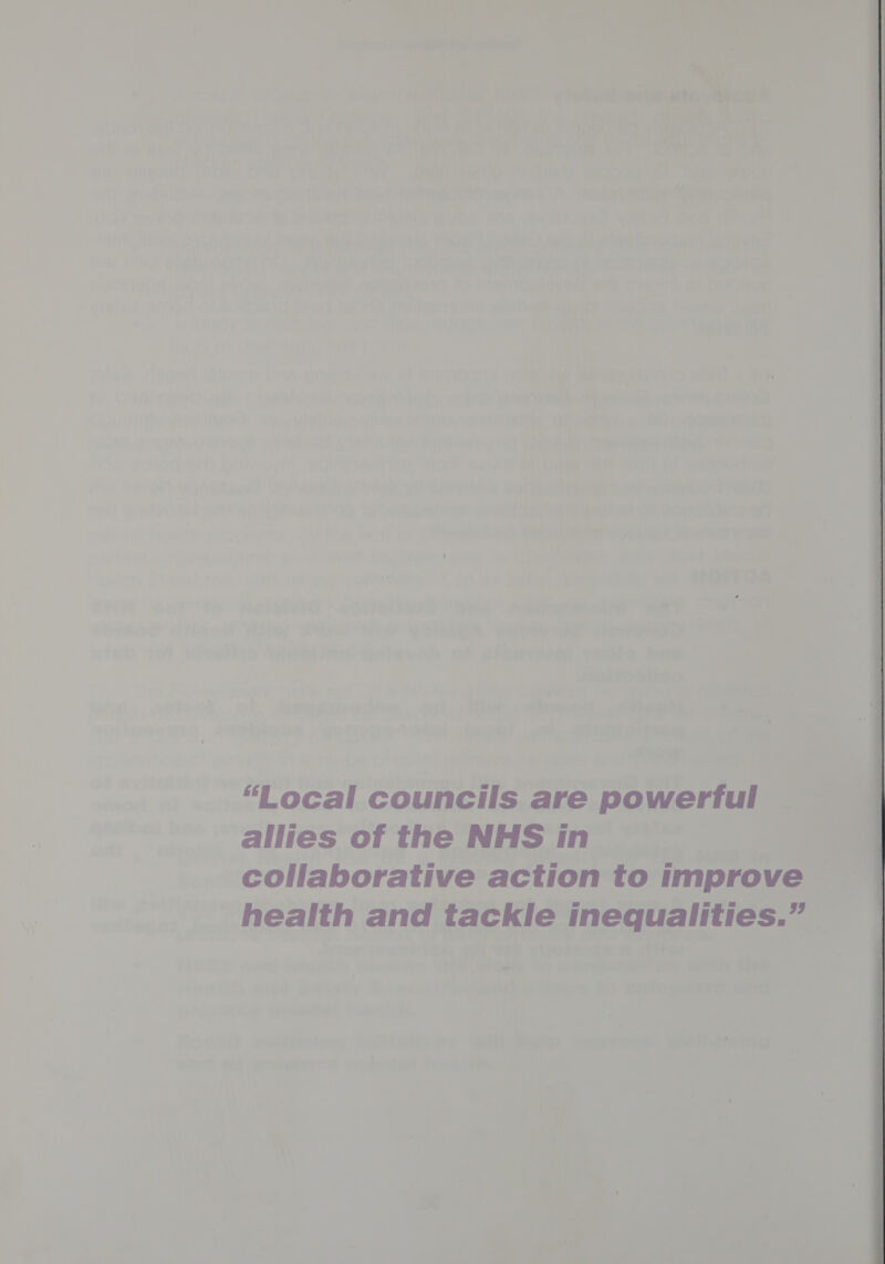 “Local councils are powerful allies of the NHS in collaborative action to improve health and tackle inequalities.” 