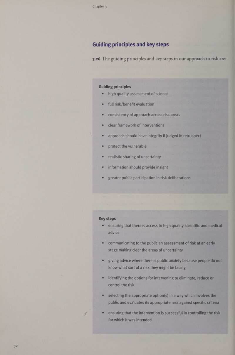 SZ high quality assessment of science full neenent evaluation consistency of approach across risk areas clear framework of interventions approach should have integrity if judged in retrospect protect the vulnerable realistic sharing of uncertainty information should provide insight greater public participation in risk deliberations ensuring that there is access to high quality scientific and medical communicating to the public an assessment of risk at an early stage making clear the areas of uncertainty giving advice where there is public anxiety because people do not know what sort of a risk they might be facing identifying the options for intervening to eliminate, reduce or control the risk selecting the appropriate option(s) in a way which involves the public and evaluates its appropriateness against specific criteria ensuring that the intervention is successful in controlling the risk for which it was intended