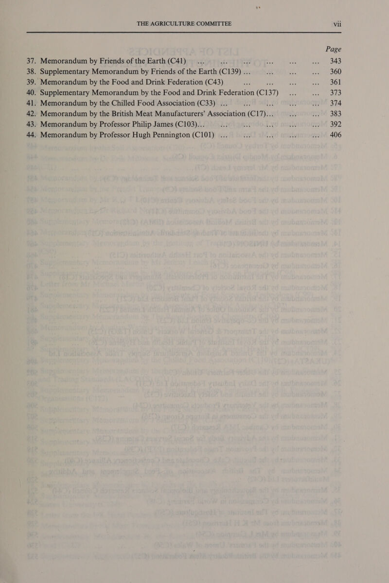 Memorandum by Friends of the Earth (C41) Supplementary Memorandum by Friends of the Earth (C139) .. Memorandum by the Food and Drink Federation (C43) Supplementary Memorandum by the Food and Drink Federation (C137) Memorandum by the Chilled Food Association (C33) ... a, Memorandum by the British Meat Manufacturers’ Association (C17)... Memorandum by Professor Philip James (C103)... Page 343 360 361 373 374 383 392 406