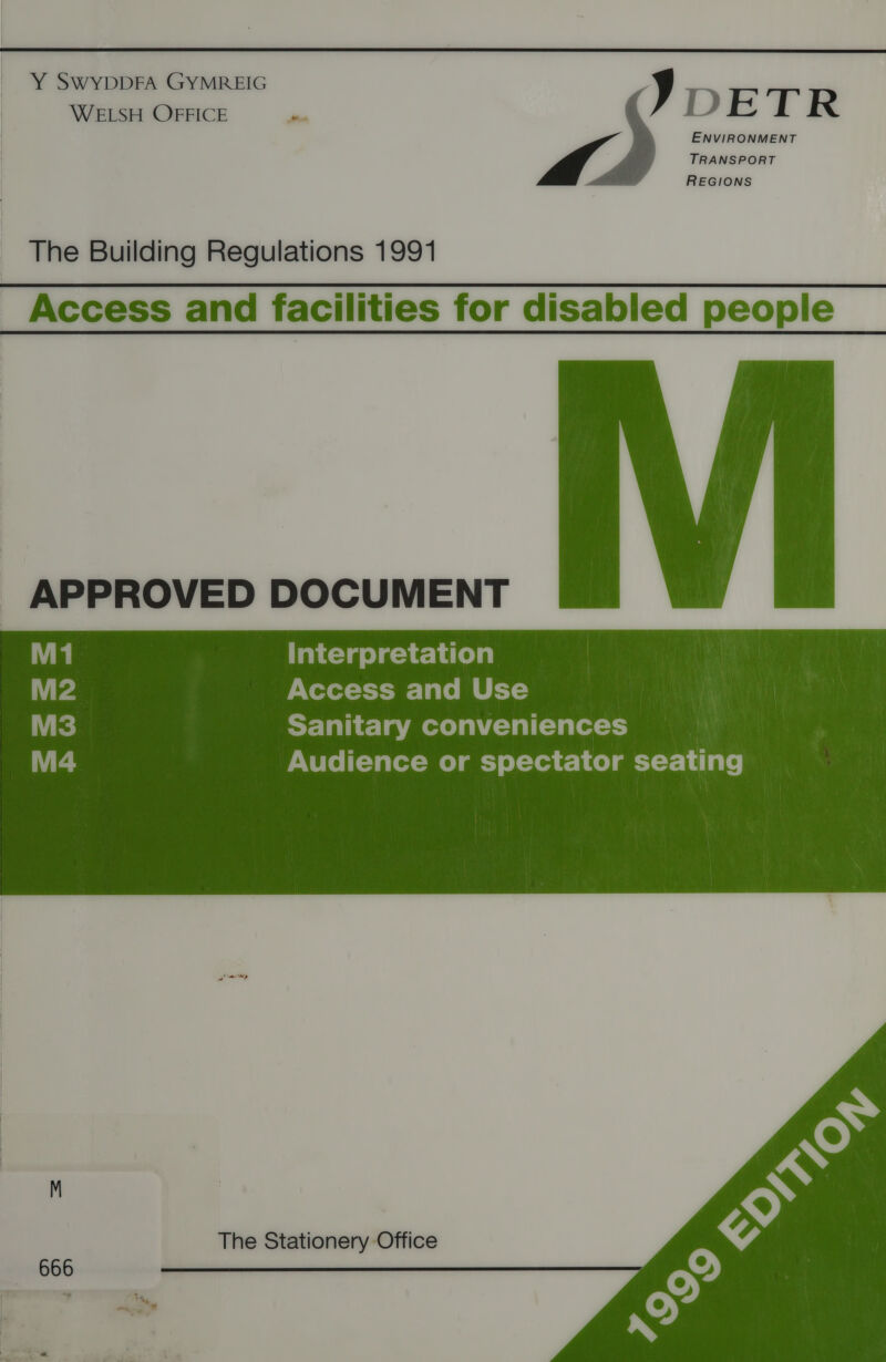 Y SWYDDEA GYMREIG J WELSH OFFICE the 7 } a I R i ENVIRONMENT TRANSPORT ee: oR REGIONS   The Building Regulations 1991 Access and facilities for disabled people  APPROVED DOCUMENT Interpretation ps Neter-t-t-Mr-lale Mm OL-y-) Sanitary conveniences PNUCol(=yalex- We) am) el-teqt-1 ce) @m-y-r- i lale)   The Stationery Office 666 