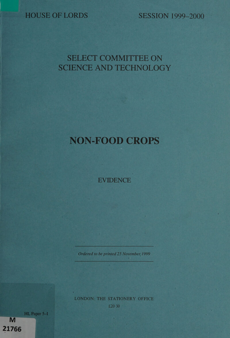 SELECT COMMITTEE ON SCIENCE AND TECHNOLOGY NON-FOOD CROPS EVIDENCE Ordered to be printed 25 November 1999 LONDON: THE STATIONERY OFFICE £20:30 HL Paper 5-I 21766