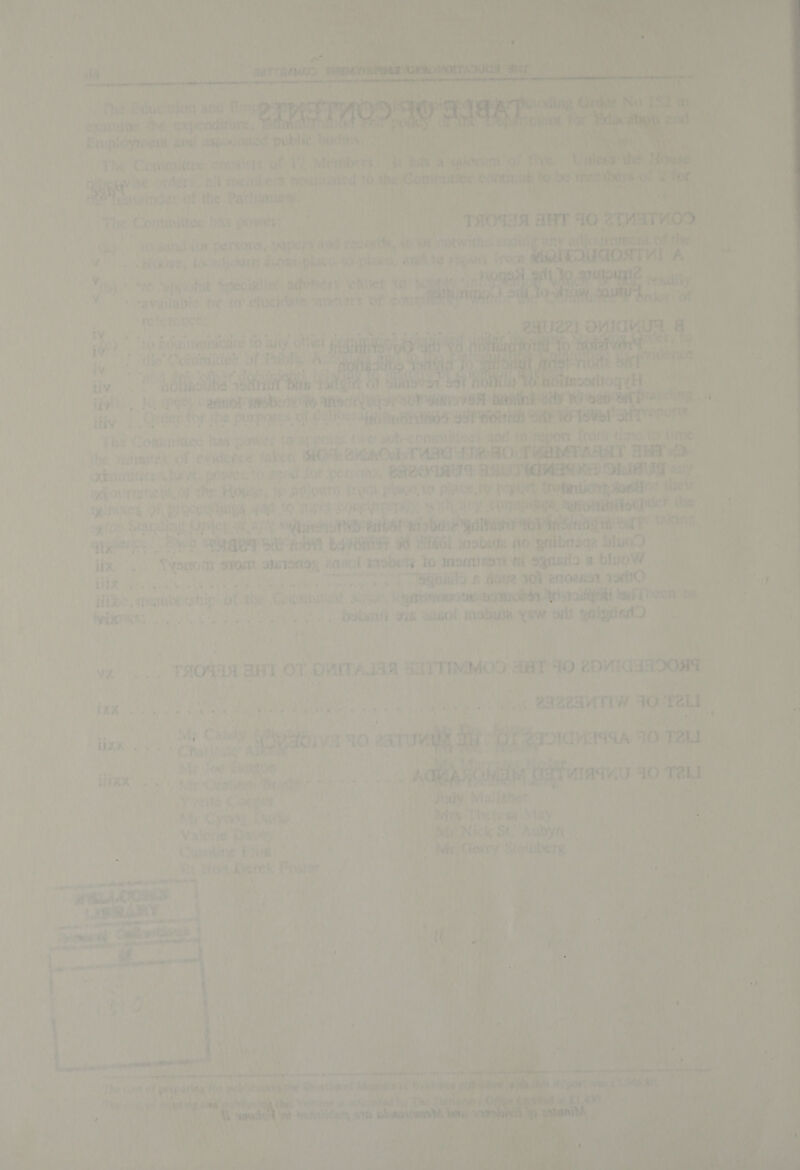 ae sabatinted io: gga SIM —— ee ip ALAA a i ae (Ys ¥ waste ¥ a4 w oF, y 4 ; mer ro At 4 A ity 7 r rap! eh rl Di bi tad is. | ay =f The Commnittes: pa, oe Me e oe wh Frege por mn ain ed of inder of the Pariiamedi | ) a The Comtehittee has Powers. oer we ao nang Wow persons). ae, v -Nonse, bo ndjourn Sonn: isieaah ery atta neon » td “opyiatnt Speoiplting = eds ehter to: sepa’ . bay: , avalabis m to ehucidlate “nate py iitha COmIaN m reference) 1 ita                                    +o ) te bommeunicdte 6 aly otter janes iy ‘the’£ omit Kit an ve 4 itv, vobioth PA), Mpg iti | .Ontien for she pH to a ses, of 02 aa etrett fhe Comupittec ha aS DOWEr {0 appoint. (we sub-committees fv ia : he. reiimetes af idence taben Oy SO Ade TE INGOT ormimuitices halts peeves. ' pend fat pecs ereainy tt Ray, wie wirnyte tit, tit the Hoos, 6) 5 agjourd itm ‘plage, i pipre, te TRUSS. Oh prt Op AES, AAG 4 Pupel COMCAST. ‘et ah “gal aa! sgiit Stay ding Urgeg ar Any cade ABO NA: err OS te AE quae. Mick BRE SR mbH BAO | aHe6I ‘cabeies fo: i pavahy yo) iix . S¥saom ster, STORIE ansot cyurss jo insepeae i Sgnsd> 8 blow os 7 ; HER Ajts isa hth RU RyRy Ueameae a ee es OGRRTS 8 Boa) ea enoanst 13910» we ize , 7 AHO t shin ate Cranmnasere pe ae ie isting) fpiiowss ae ks eee Se eal. Bobet ois aa aha ow a i  ve... THOWA BHT OT OACTAIAA 5 sa TINMOD ant 40 eomnda Uixx. 3). MC ana pt 0 at a Mr toe - Biante TARA a Nor iat Bt at ol toe \ reite . Cet R Lion ; Ate Covang Rete... yy sence May Valorie Davey; hic Nick St; Aubyn ae Cumobine Fyn ; sae i ea tn ie ie *7)' » od » ; 25) '  yes . % ay: iit Hos dberek Postar Ly y poe rnmmance ag ene re Tl , aye i i Le) aa aa, women eT. amit 1) si! if ‘ > ‘ é Ay 4 aera ey, hi Ns neh pas bie ft wae ri at i : Pon ' re ’ wirkate d BAY pe : ? Ay i a, y i  a i ie far pe  a ee | PENS! aan eae PR ne ees pte ae The cost +t hig By it eheva ey (ne rt ie ah Rie hity ee sia * ite mike ae i mt, pete is ag wey x pety Pee j yy im ie aa a  