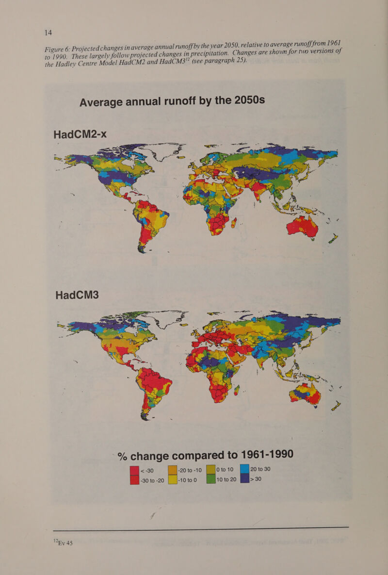 Figure 6: Projected changes in average annual runoff by the year 2050, relative to average runoff from 1961 to 1990. These largely follow projected changes in precipitation. Changes are shown for hwo versions of the Hadley Centre Model HadCM2 and HadCM3” (see paragraph 25). HadCM3 12 “Ev 45