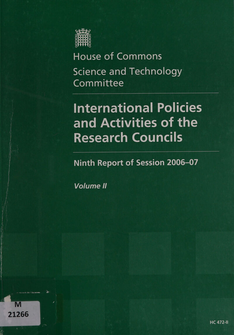 mColekxsmeoym @elaalanlela Yell=)alecur- lace mm ave alarelrere hy Committee Tantclaateheceletclmmeliiaies and Activities of the a Research Councils | Ninth Report of Session 2006-07 | | ; Volume Il i i HC 472-ll 