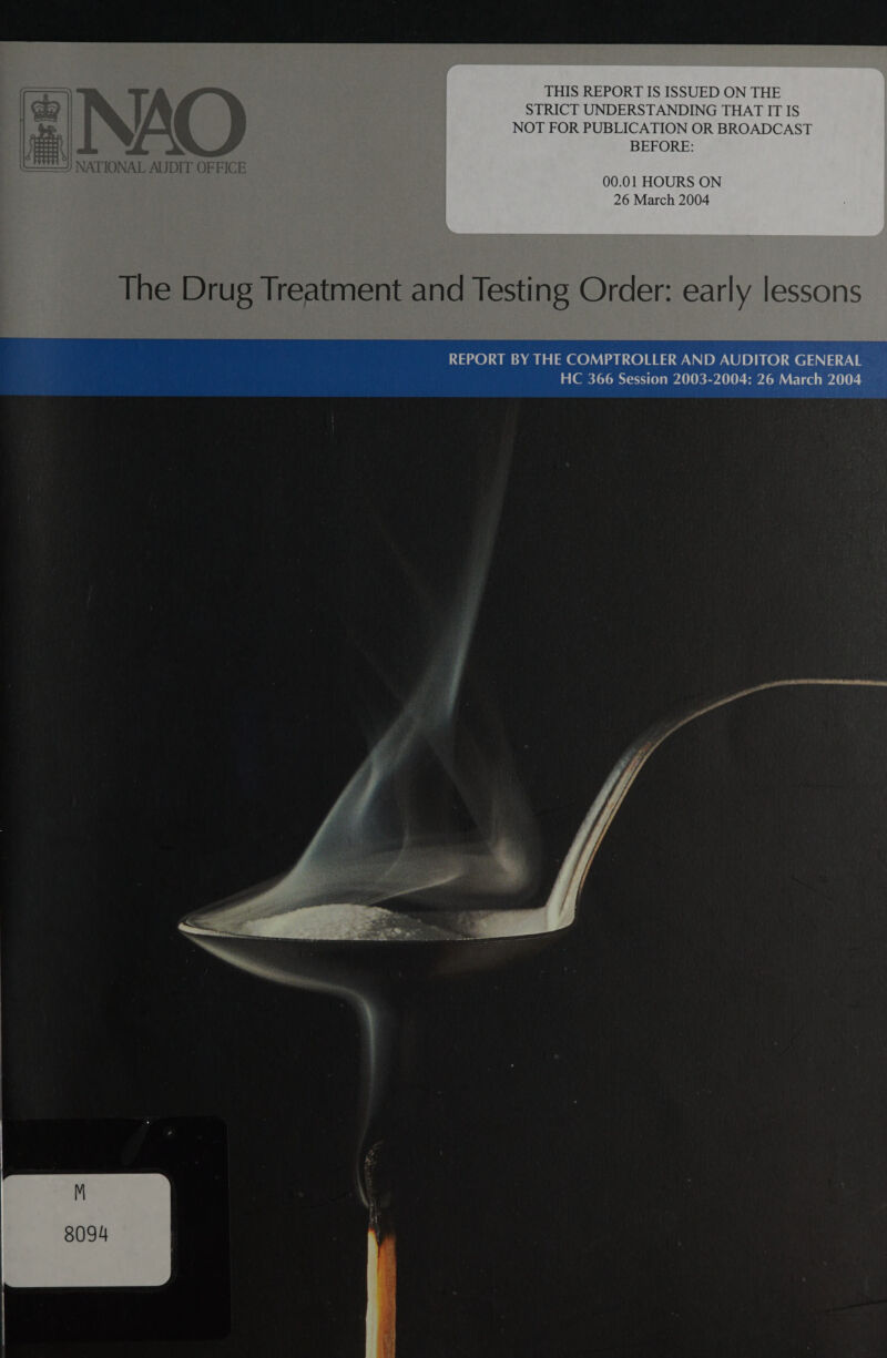 THIS REPORT IS ISSUED ON THE STRICT UNDERSTANDING THAT IT IS NOT FOR PUBLICATION OR BROADCAST BEFORE: 26 March 2004 The Drug Treatment and Testing Order: early lessons  REPORT BY THE COMPTROLLER AND AUDITOR GE   