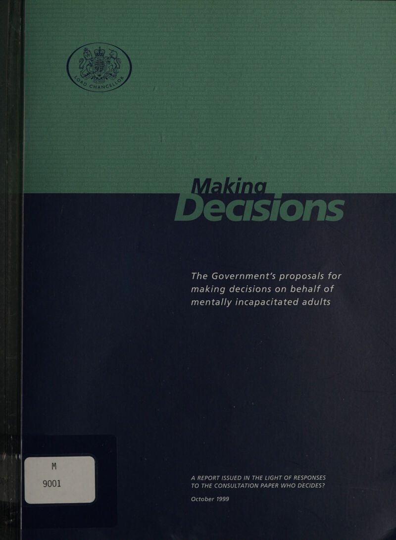   Maki D ecisions  ‘ The Government’s proposals for making decisions on behalf oie mentally in ap eo adults A REPORT ISSUED IN THE LIGHT OF RESPONSES TO THE CONSULTATION PAPER WHO DECIDES? 