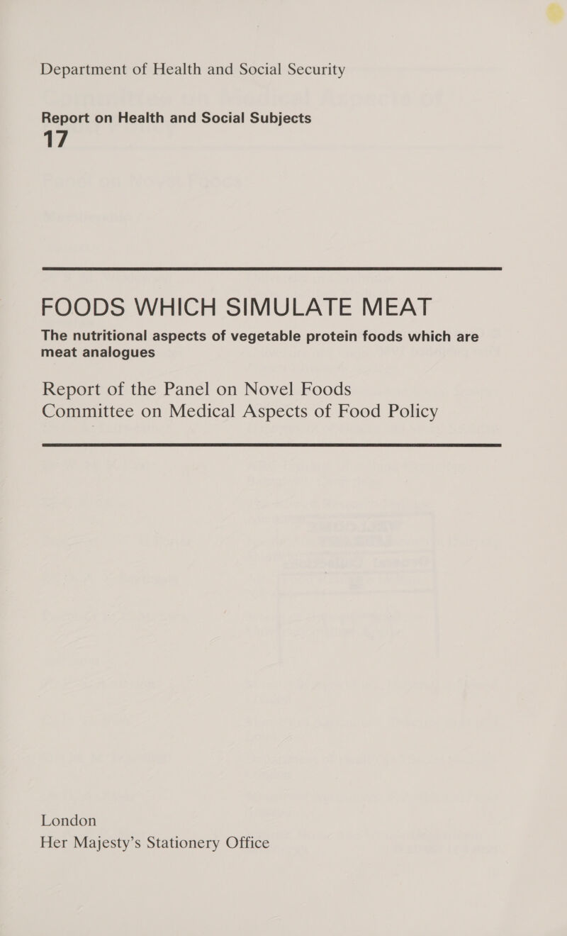 Report on Health and Social Subjects 17 FOODS WHICH SIMULATE MEAT The nutritional aspects of vegetable protein foods which are meat analogues Report of the Panel on Novel Foods Committee on Medical Aspects of Food Policy  London Her Majesty’s Stationery Office