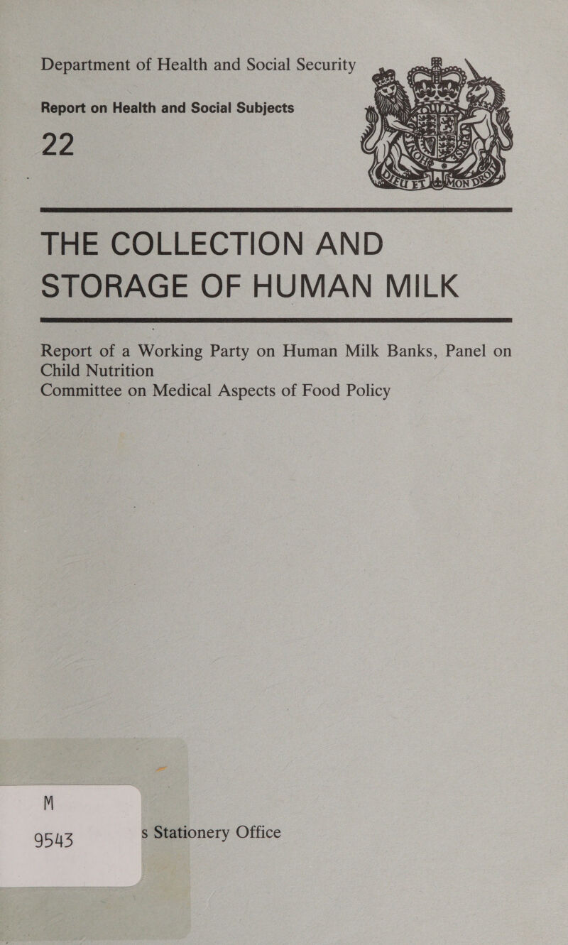 Report on Health and Social Subjects 22   THE COLLECTION AND STORAGE OF HUMAN MILK  Report of a Working Party on Human Milk Banks, Panel on Child Nutrition Committee on Medical Aspects of Food Policy 95443 S Stationery Office