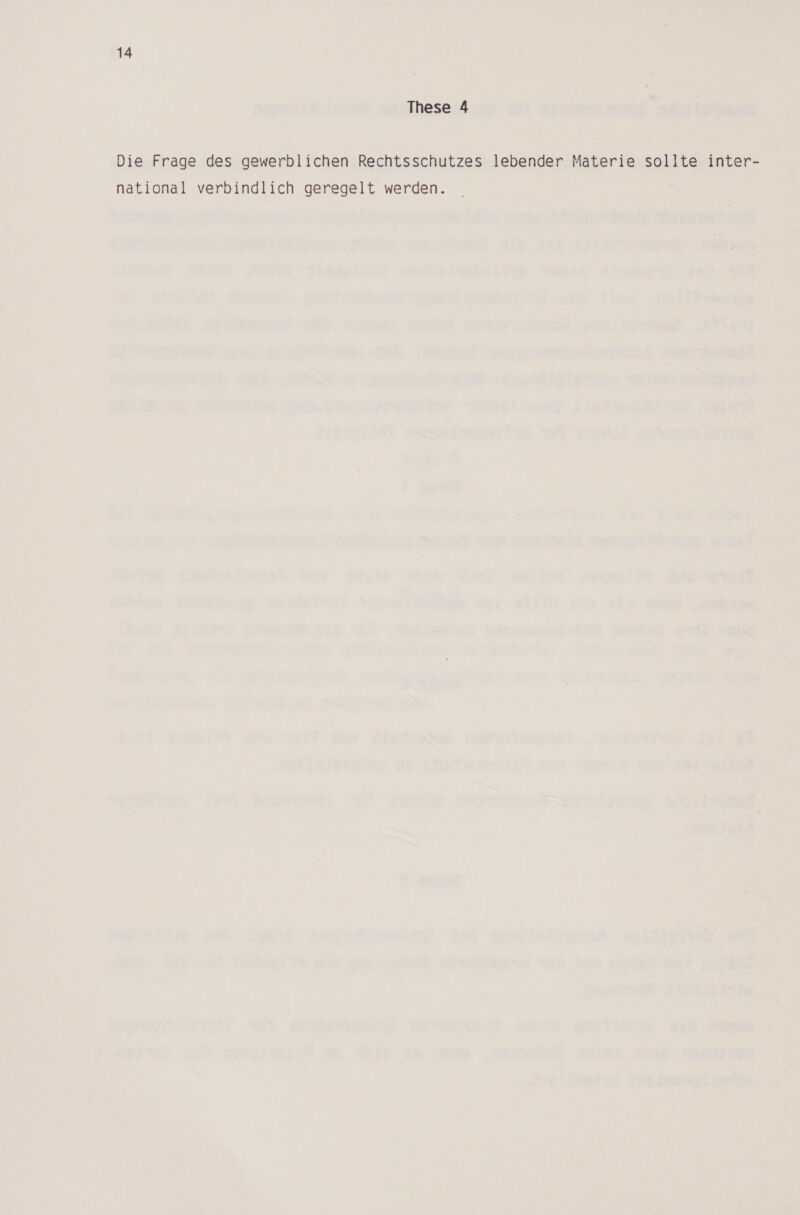 Die Frage des gewerblichen Rechtsschutzes lebender Materie sollte inter- national verbindlich geregelt werden.