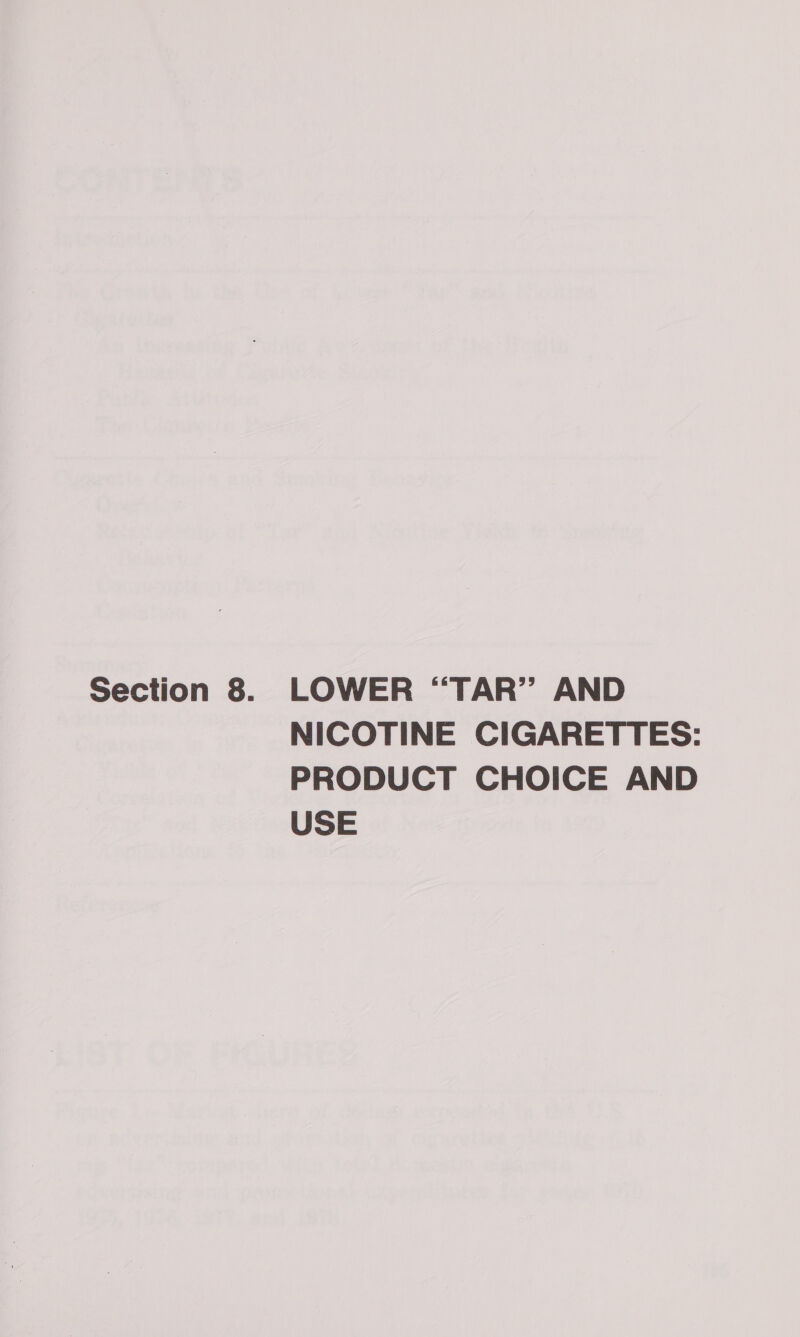 Section 8. LOWER “TAR” AND NICOTINE CIGARETTES: PRODUCT CHOICE AND USE