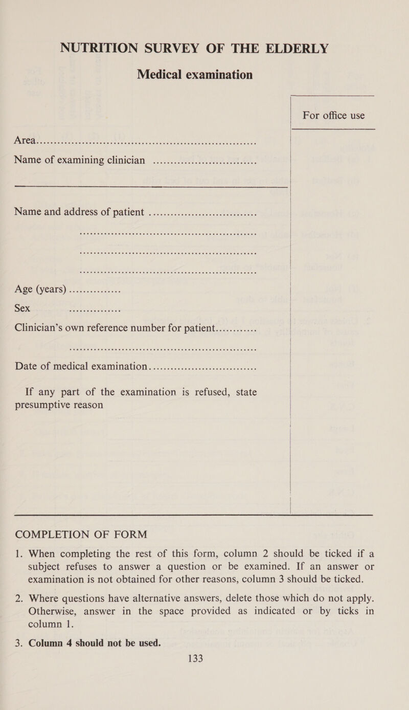 Medical examination eee eeeeeereereeeoeeeeeeeeeoeeeoee  CoCo C TO SHO H HEHE HOSS HS ETHOS HEH HEHE OHHH HEHE HOH HORE OO HOBO OD eeeese eee ee see eeeereeeoe see eeeoeeseeeeeeeeereerseeeeeeOoeeE ee ero eee eee eee eeeeeesr ees eeereeeeeoeeeeaseseeeeeevesee PARC AYVCALS)) 0 ate cansads os SICAL aS ch RR eee eseee ees eoseeeeeereee eee eS eeeeeeeeeereseeeLeeREs eo SELES Date Gi medical CXAMINAtiOn. ...c.56.0cccsseecsescesevescos If any part of the examination is refused, state presumptive reason COMPLETION OF FORM  For office use column 1. 3. Column 4 should not be used.