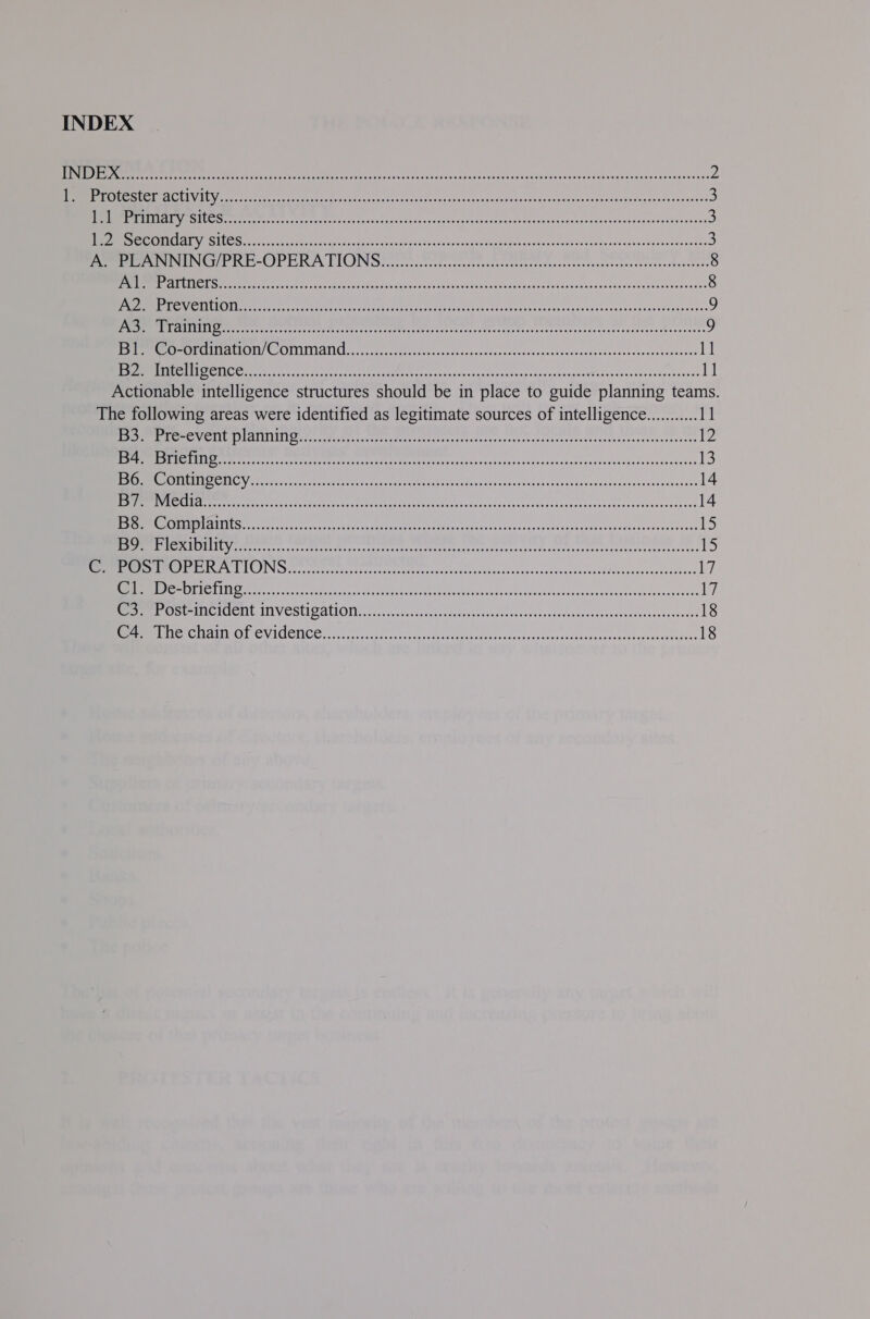 FSi ova cayetsepy eas tate ss Gaeta ele = Pte AEA EAL Retr ore Pe Eee 2 OSES GRENIER celery met 2 i anid ne ea ec or ene ag eB Se Rn Ole Se aoe 3 LF laps Shh bivalsse aluebdiaaeaa alle ase apa Bee ai i ia os pan ann nae RLS 3 co ON ESN MAES SSN Te ge SAE Ree eee ee OR ea rth eet eae Re eRe ernie = Pe Nt RE -OOPERA PIONS iS orestscesteccesteicaesperceradeccerrccssencrotersertecssbunstars 8 MERIT, rete ee eB d gn disk 54s ct cc Aavh oot ieal A Lado eokuantncesslstbocevatevey? 8 Re UM ee erty ee entries tea ee See cen sti Stcticecec kore bives haensfosaentierisan yes 9 Oo) oC USUI scene ewelereeale dine sipramer ce, ah Aavptinennh hein slirinwresshaiarenriceie Barres 9 Reema CU) CONIIIATIC. { \.c4c,cyesvdiercsreterssoavecsetontesccvacesscaptacedenecesessadbeane 1] MUNN AE OAM ere eo ae rat gs cee ne ie caen ones oncarens asp oeinmeseceeeeoidascane duty suanvet Oh Actionable intelligence structures should be in place to guide planning teams. The following areas were identified as legitimate sources of intelligence........... 11 am me WCITIES AT IIVILI RN cehecler creer een teeter reat ceeono res ee caratercrroatereredicenrcessetriees 12 oS JAD SITUS ce a peacetime tana pcg terpadltarly onlay a rll IR RA Ren nO ae EA eee aE 13 BROIL 1c Vitter ie cde tener eater eT Orc o se des Peers iassdas ki vi vekacc vis eeestvonsacsnsnsdone 14 Uh aie olka ue ra ARACEAE 14 cet, (SURI ICS igh ceil lea sii ODE lM Fedtee, ots aie ean RE er eee OME Ser ERE re Oe LAI a esccntina yal | lel enna etacd lel te tm entail ro Rha or eee ba 15 MRE FCPS TOINGS Ne, pee or tec eect or ccrtery dee resst Wicks shan dso vnsnelasessatoviasl: ET Stee 17 2 SSDS gs [oe SS eR RRS he A os 0 PO is Ee Be 17 PM ee ICN TO VESLID ATION. ce &lt;cosvox ances scene dooneraians bans tecsGaredsucentoseiiotescivin’ 18 OOS. MAYES CGE STH RISA TS Ye en a a OI oa 18