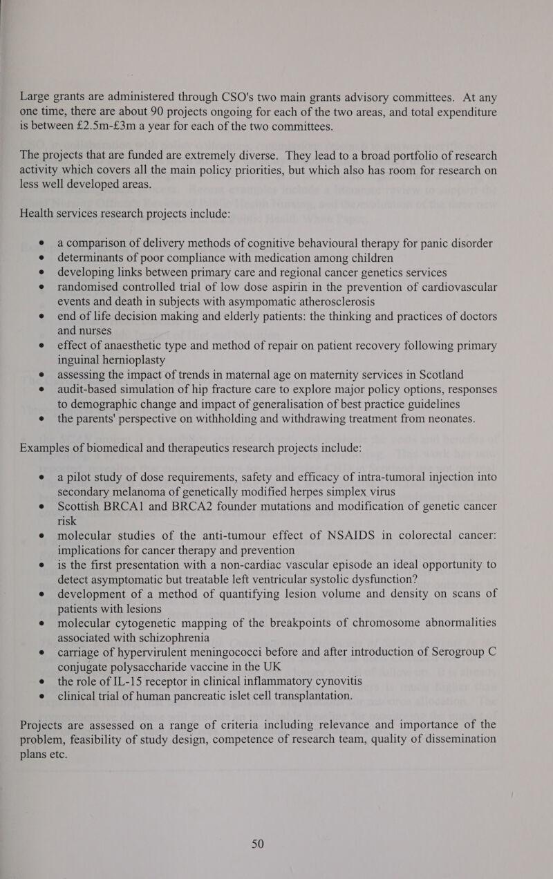 a comparison of delivery methods of cognitive behavioural therapy for panic disorder determinants of poor compliance with medication among children developing links between primary care and regional cancer genetics services randomised controlled trial of low dose aspirin in the prevention of cardiovascular events and death in subjects with asympomatic atherosclerosis end of life decision making and elderly patients: the thinking and practices of doctors and nurses effect of anaesthetic type and method of repair on patient recovery following primary inguinal hernioplasty assessing the impact of trends in maternal age on maternity services in Scotland audit-based simulation of hip fracture care to explore major policy options, responses to demographic change and impact of generalisation of best practice guidelines the parents’ perspective on withholding and withdrawing treatment from neonates. a pilot study of dose requirements, safety and efficacy of intra-tumoral injection into secondary melanoma of genetically modified herpes simplex virus Scottish BRCA1 and BRCA2 founder mutations and modification of genetic cancer risk molecular studies of the anti-tumour effect of NSAIDS in colorectal cancer: implications for cancer therapy and prevention is the first presentation with a non-cardiac vascular episode an ideal opportunity to detect asymptomatic but treatable left ventricular systolic dysfunction? development of a method of quantifying lesion volume and density on scans of patients with lesions molecular cytogenetic mapping of the breakpoints of chromosome abnormalities associated with schizophrenia carriage of hypervirulent meningococci before and after introduction of Serogroup C conjugate polysaccharide vaccine in the UK the role of IL-15 receptor in clinical inflammatory cynovitis clinical trial of human pancreatic islet cell transplantation. 50