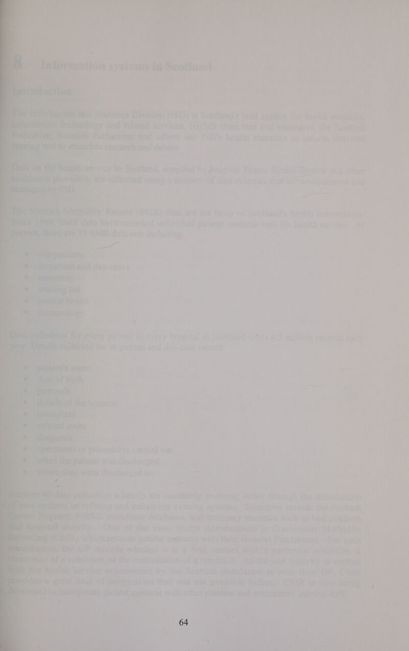 err On ats chia hWiee 8 eee       Bl salstics Division (18D) is Scotland's lead ageiicy tion health wtrtiatis ay and ‘relared services, NSIS clinicians and manavers, the Beatie i et znd Sinete use [S's health Sstanstck to ihfur “eS fo reanah hed debaic. He ea endian supplied by Hospital Trosts, Heaickh Boards and other Ph ‘ ' ec, er 7 4 cotlected WHY 3 3 fimber rf late ris ie nes (lyst aj ¢6-cacing “} inact . ; ¥ a: ae An         ‘A&gt; neity Record {s ME} ) As ala at ihe hy + iJ U4 1 pari? ot: J ‘ i dat Mave recorded individual putient contacts with Uw heakth &lt;a: Peieeranaie data sets inchicling: ie aie hl da can ’ Pave, iA Cvery WOspitei mi Somtiend totals 4.5 millio CSOs Gacr ao ir t-pationt and day-case record os: Loe A Wis Of Provedieres cumied out matieiit Was discharged . re discharged to ‘ by mane ston schemés are cutanite evs ving; either ih rvaieh thie UD CCE Dove fing and enhancing existing systems. Examples inchude the Scottish ; Wt mS Workiorce dntabases, and suntmary Stations such we bed ynanibers et my. Que of the most receat introductions | is: Cantivueuws: Marbitity _ R mor chaccords patient contacts with ther Gener! Peoctinene:. Lor estty Lpaiap whether 1 is a first eortacl, With’a particular condititin, &amp; ow the continuation of a condition. Ag thé vast haji of coptade ere pence: by the: eee ar tl thet GP CME: ation thal was fot % before. CMR bla            