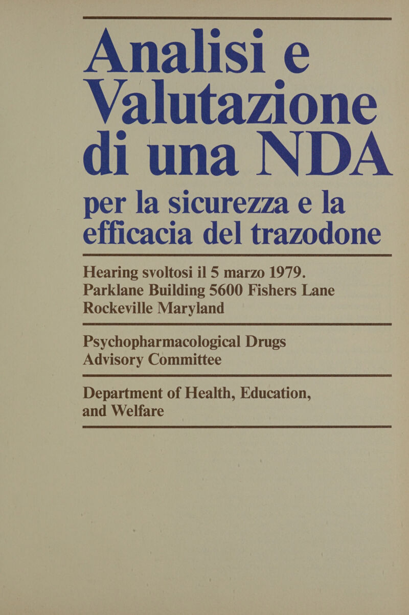 Valutazione di una NDA per la sicurezza e la efficacia del trazodone Hearing svoltosi il 5 marzo 1979. Parklane Building 5600 Fishers Lane Rockeville Maryland  Psychopharmacological Drugs Advisory Committee Department of Health, Education,