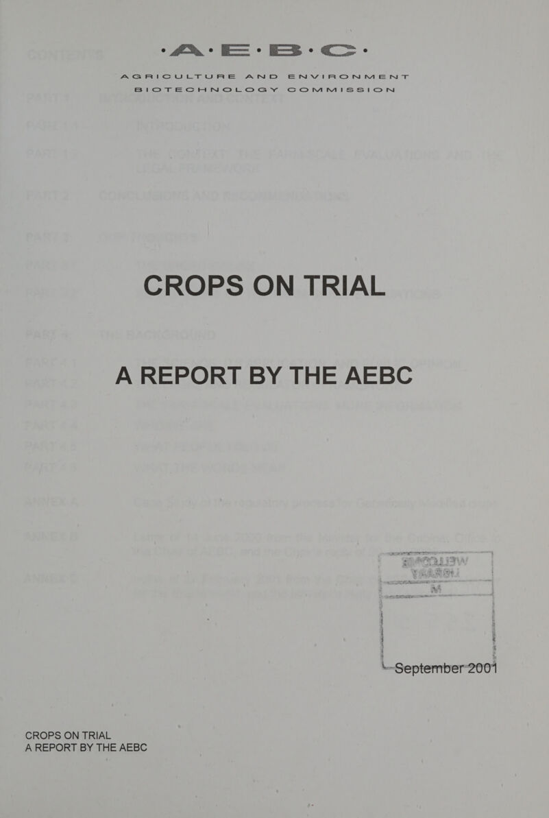  AGRICULTURE AND ENVIRONMENT BIOTECHNOLOGY COMNMISSION CROPS ON TRIAL A REPORT BY THE AEBC . : \ September 2004 CROPS ON TRIAL