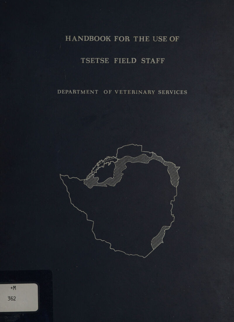 ~HANDBOOK FOR THE USE OF TSETSE FIELD STAFF DEPARTMENT OF VETERINARY SERVICES 