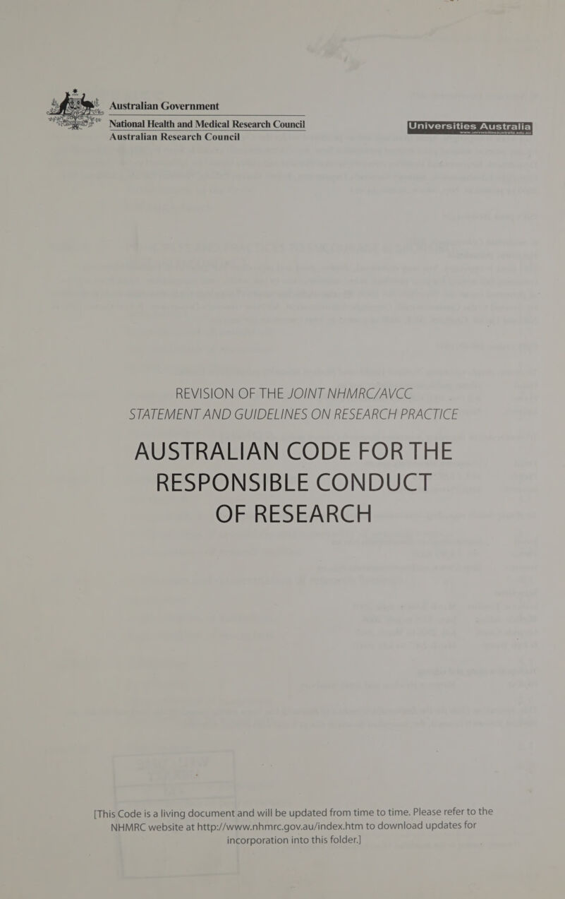 “Gesuec9“ National Health and Medical Research Council Australian Research Council    REVISION OF THE JOINT NHMRC/AVCC STATEMENT AND GUIDELINES ON RESEARCH PRACTICE AUSTRALIAN CODE FOR THE RESPONSIBLE CONDUCT OF RESEARCH [This Code is a living document and will be updated from time to time. Please refer to the NHMRC website at http://www.nhmrc.gov.au/index.htm to download updates for incorporation into this folder.]