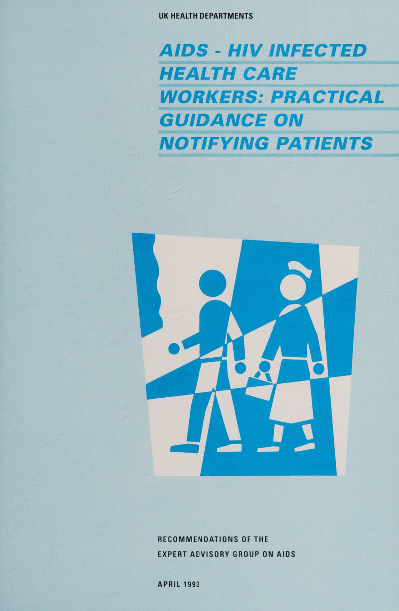 UK HEALTH DEPARTMENTS RECOMMENDATIONS OF THE EXPERT ADVISORY GROUP ON AIDS APRIL 1993