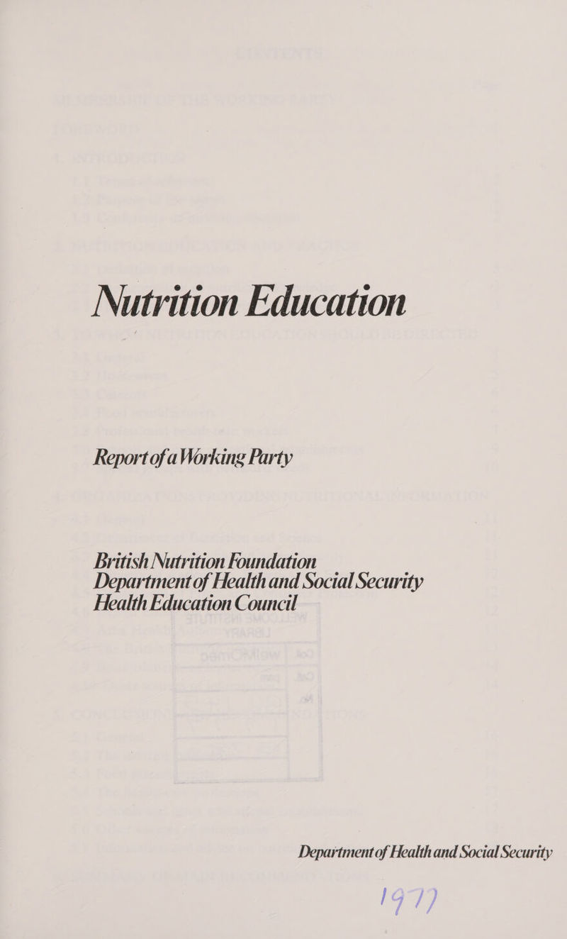 Natrition Education Report ofa Working Party British Nutrition Foundation Department of Health and Soctal Security Health Education Counal Department of Health and Social Security Pe ‘ | J