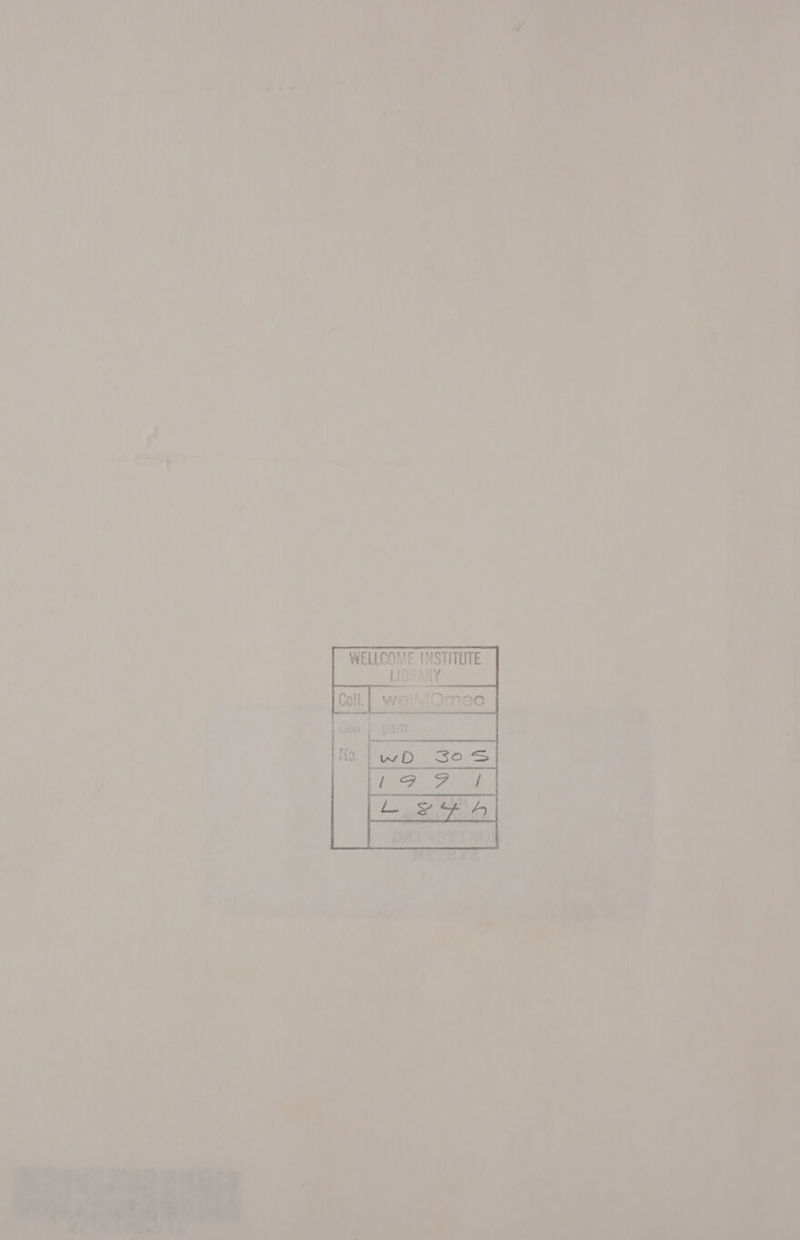  ¥, =—_ 9 . 7 ’ » 1} ; : ’ - ° j f  : ‘ ln ’ 7 : 4 Pan he - | % J a ~ — 1 4 } A « , - ‘ — See = o = = “4 on 7 i i - . : : = 7 ’ { { ; ? _ ar i ‘ A a : f , ‘ WELLCOMF INSTITUTE i. or ar LIBRARY | } . Wie ae    &lt;7 a (er: eye P ™ a4 ' 1h &gt; &gt; Tao aes a ‘a ae if