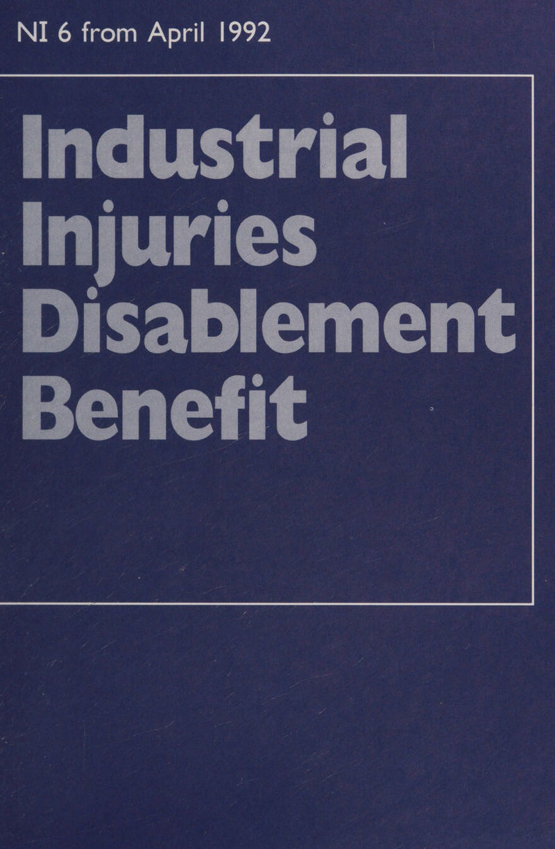 NI 6 from April 1992 Industrial — isablement Benefit a  