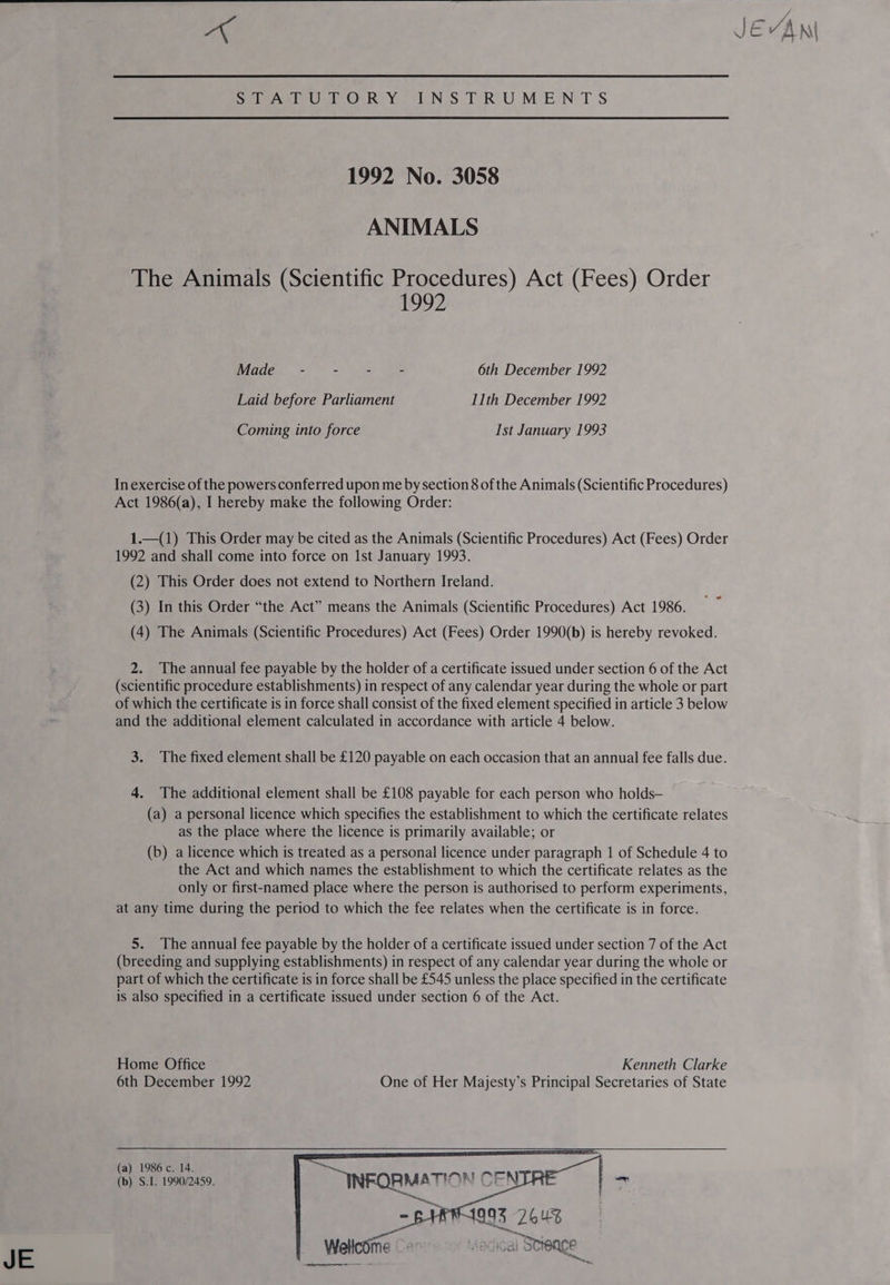  A JEVANI Serna ORY eNOS TER. U M:E-N TS 1992 No. 3058 ANIMALS The Animals (Scientific Procedures) Act (Fees) Order 1992 Gee ot = in be? See 6th December 1992 Laid before Parliament 11th December 1992 Coming into force Ist January 1993 In exercise of the powers conferred upon me bysection 8 of the Animals (Scientific Procedures) Act 1986(a), I hereby make the following Order: 1.—(1) This Order may be cited as the Animals (Scientific Procedures) Act (Fees) Order 1992 and shall come into force on Ist January 1993. (2) This Order does not extend to Northern Ireland. (3) In this Order “the Act” means the Animals (Scientific Procedures) Act 1986. (4) The Animals (Scientific Procedures) Act (Fees) Order 1990(b) is hereby revoked. 2. The annual fee payable by the holder of a certificate issued under section 6 of the Act (scientific procedure establishments) in respect of any calendar year during the whole or part of which the certificate is in force shall consist of the fixed element specified in article 3 below and the additional element calculated in accordance with article 4 below. 3. The fixed element shall be £120 payable on each occasion that an annual fee falls due. 4. The additional element shall be £108 payable for each person who holds— (a) a personal licence which specifies the establishment to which the certificate relates as the place where the licence is primarily available; or (b) a licence which is treated as a personal licence under paragraph 1 of Schedule 4 to the Act and which names the establishment to which the certificate relates as the only or first-named place where the person is authorised to perform experiments, at any time during the period to which the fee relates when the certificate is in force. 5. The annual fee payable by the holder of a certificate issued under section 7 of the Act (breeding and supplying establishments) in respect of any calendar year during the whole or part of which the certificate is in force shall be £545 unless the place specified in the certificate is also specified in a certificate issued under section 6 of the Act.     (a) 1986 c. 14. (b) S.I. 1990/2459.   4995 264%