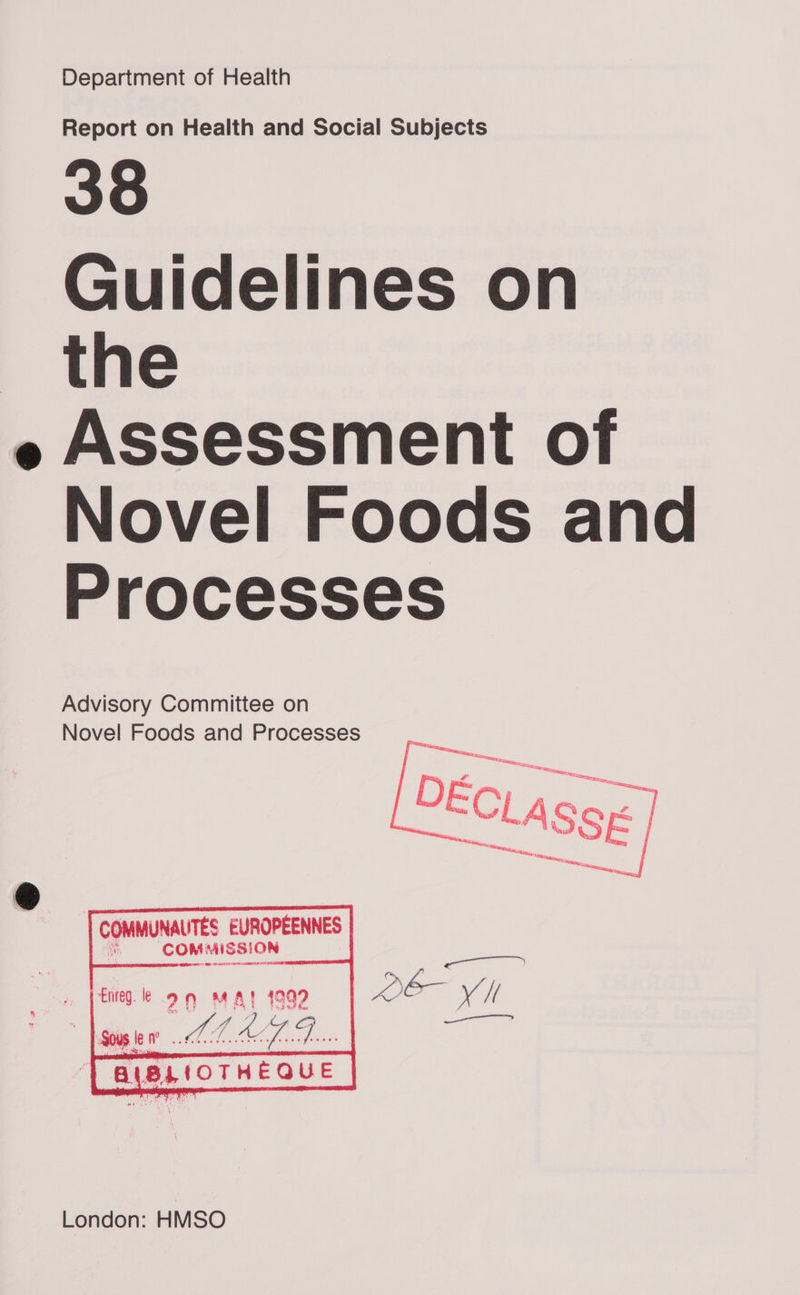 Department of Health Report on Health and Social Subjects 38 Guidelines on the e Assessment of Novel Foods and Processes  Advisory Committee on Novel Foods and Processes Netra : PRS z D . | c ASSE TCOMMUNAUTES EUROPEENNES fCOMMISSION     se P peer oo Ptmegle 9 9 MAT 1999 OO Va H T BILBLIOTHEQUE London: HMSO