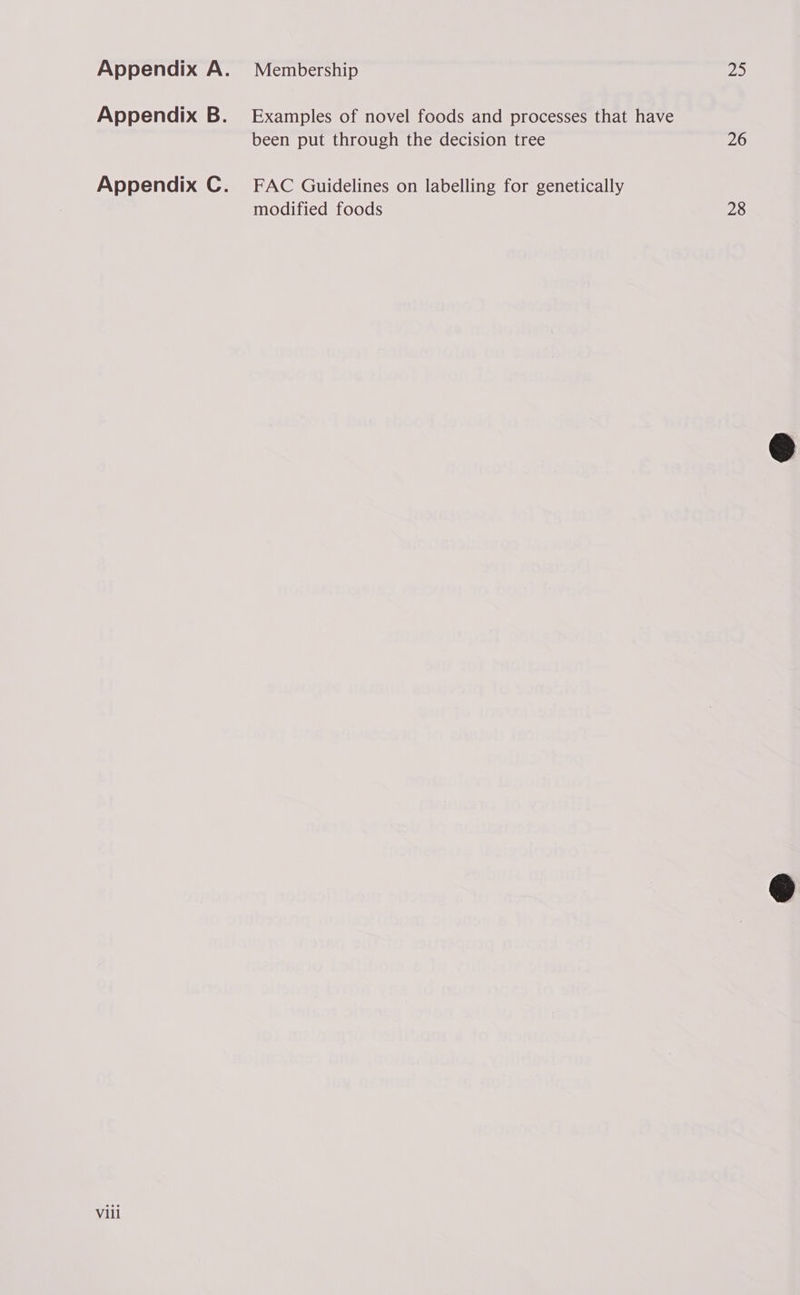 Appendix A. Appendix B. Appendix C. Vill Membership Examples of novel foods and processes that have been put through the decision tree FAC Guidelines on labelling for genetically modified foods Je 26 28  