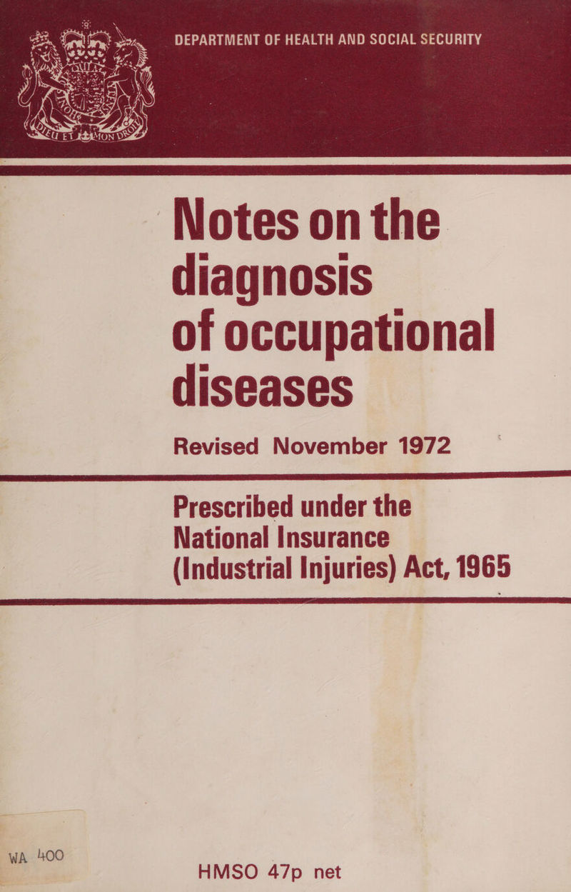   Revised November 1972 —————— a aaa Prescribed under the National Insurance (Industrial Injuries) Act, 1965  wA 400 . HMSO 47p net