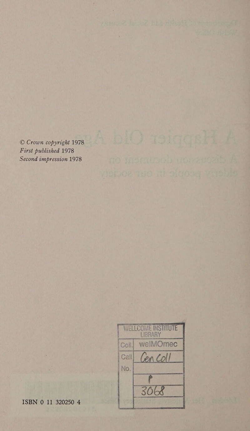 © Crown copyright 1978 First published 1978 Second impression 1978  WELLCOME INSTITUTE |_LIBRARY