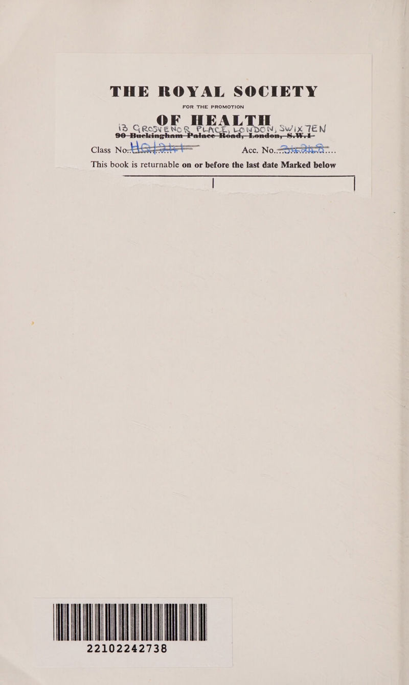 THE ROYAL SOCIETY FOR THE PROMOTION OF SrERCee ae 1S CG ReSv NENOR PLACE, LONDON, Swix TEN  Acc. No. “Satie. This book is returnable on or before the last date Marked below  WANULENUNU