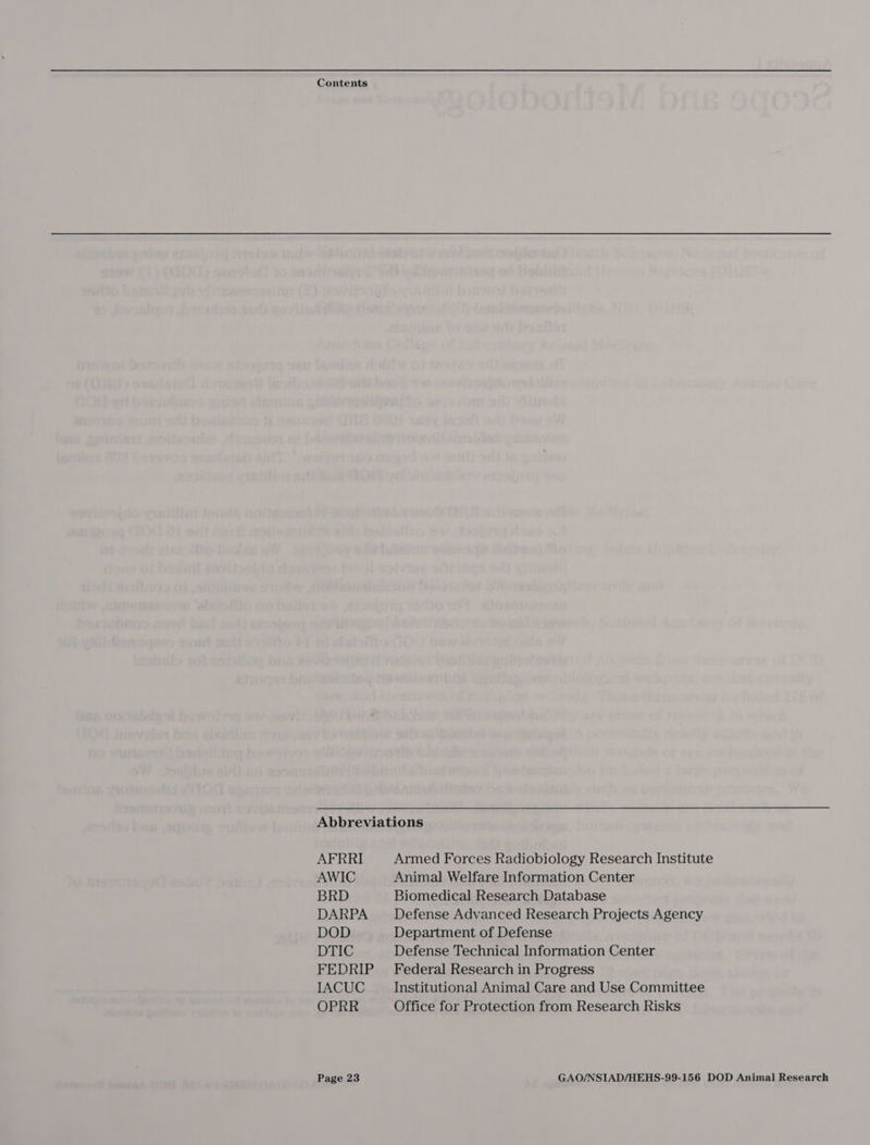 Abbreviations AFRRI Armed Forces Radiobiology Research Institute AWIC Animal Welfare Information Center BRD Biomedical Research Database DARPA — Defense Advanced Research Projects Agency DOD Department of Defense DTIC Defense Technical Information Center FEDRIP Federal Research in Progress IACUC Institutional Animal Care and Use Committee OPRR Office for Protection from Research Risks